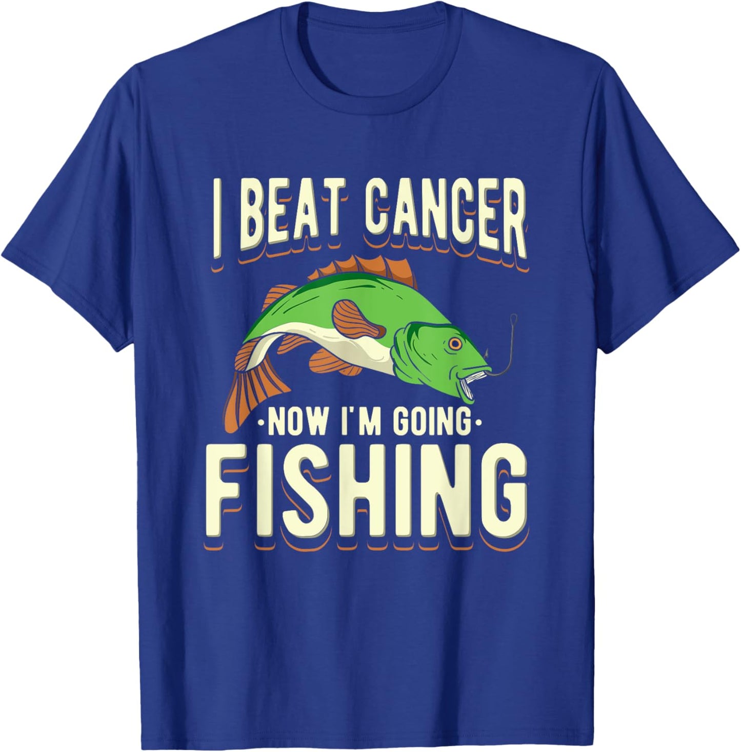 I Beat Cancer Now I'm Going Fishing T-Shirt - T-Shirt | Royal