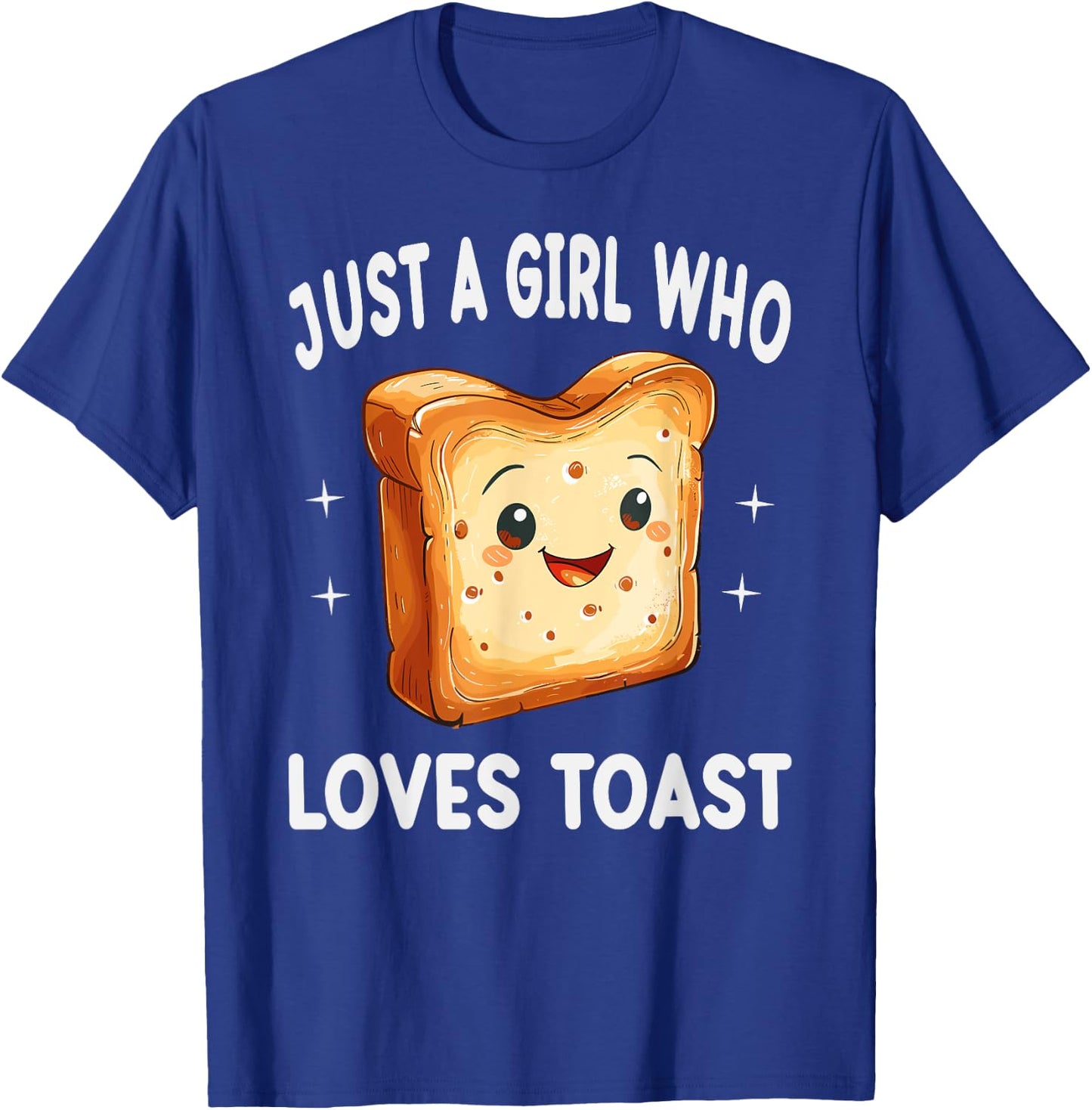Just A Girl Who Loves Toast Funny Toast Lover Gift T-Shirt - T-Shirt | Royal