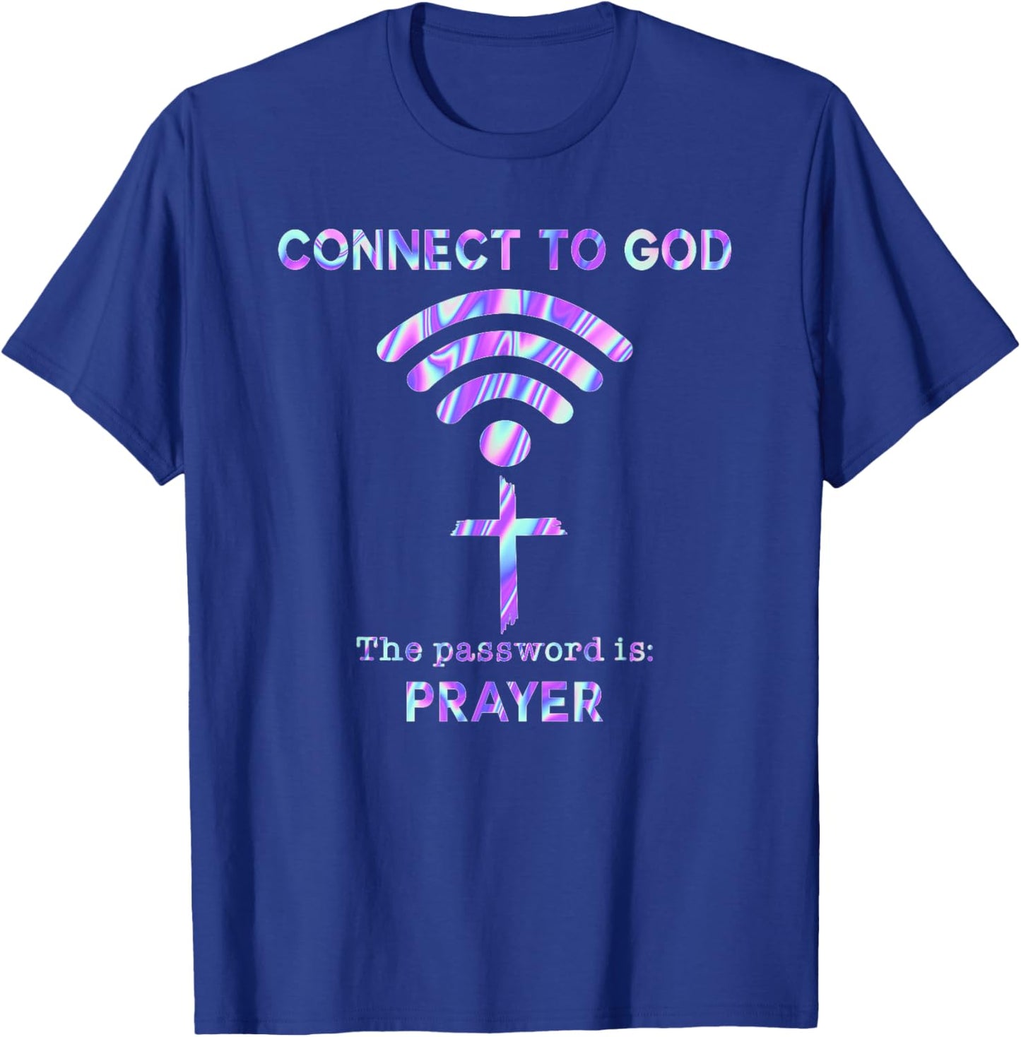 Connect To God The Password Is Prayer T-Shirt - T-Shirt | Royal
