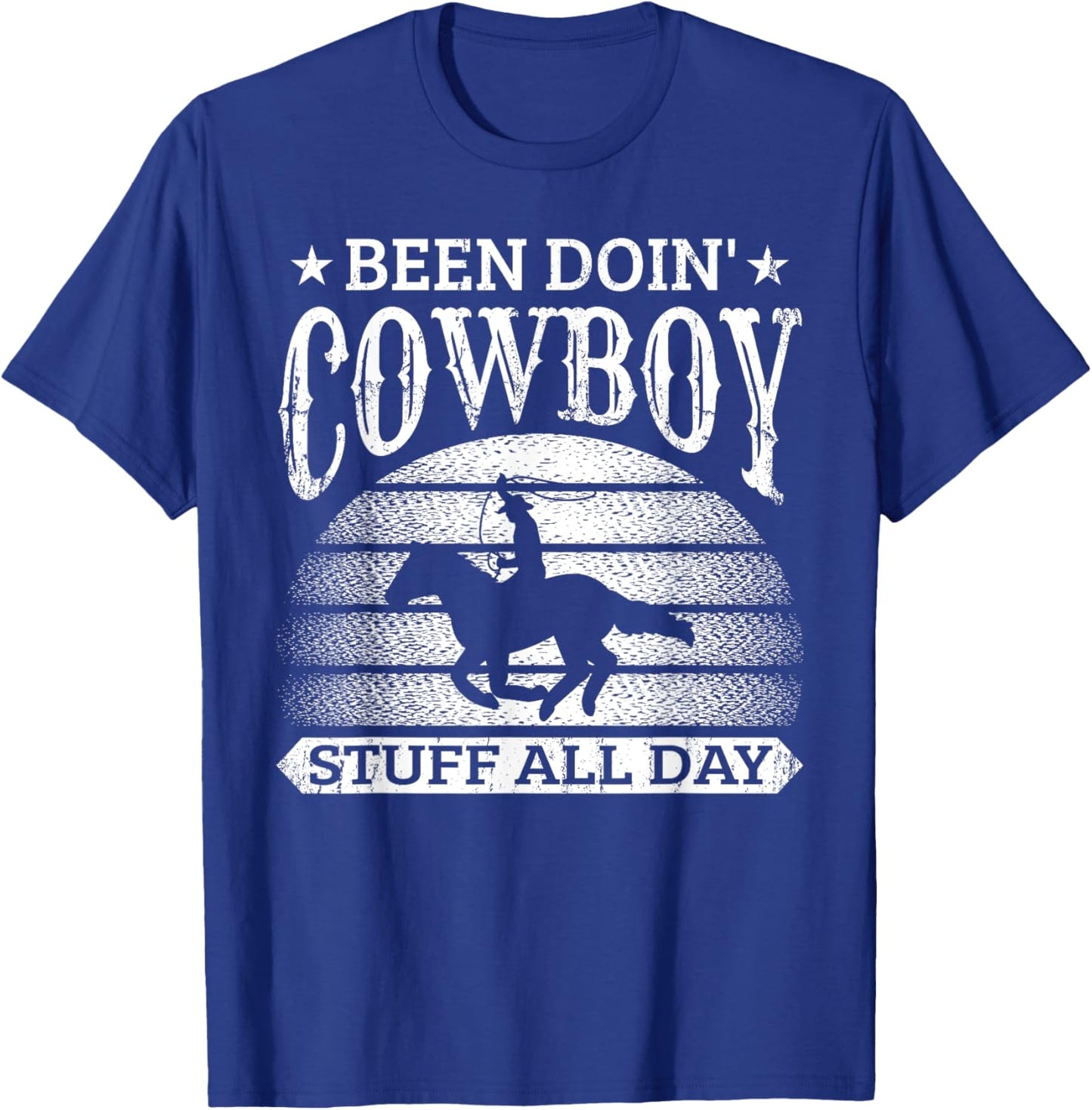 Been Doing Cowboy Stuff All Day Roping Racing Horse Riding T-Shirt - T-Shirt | Royal