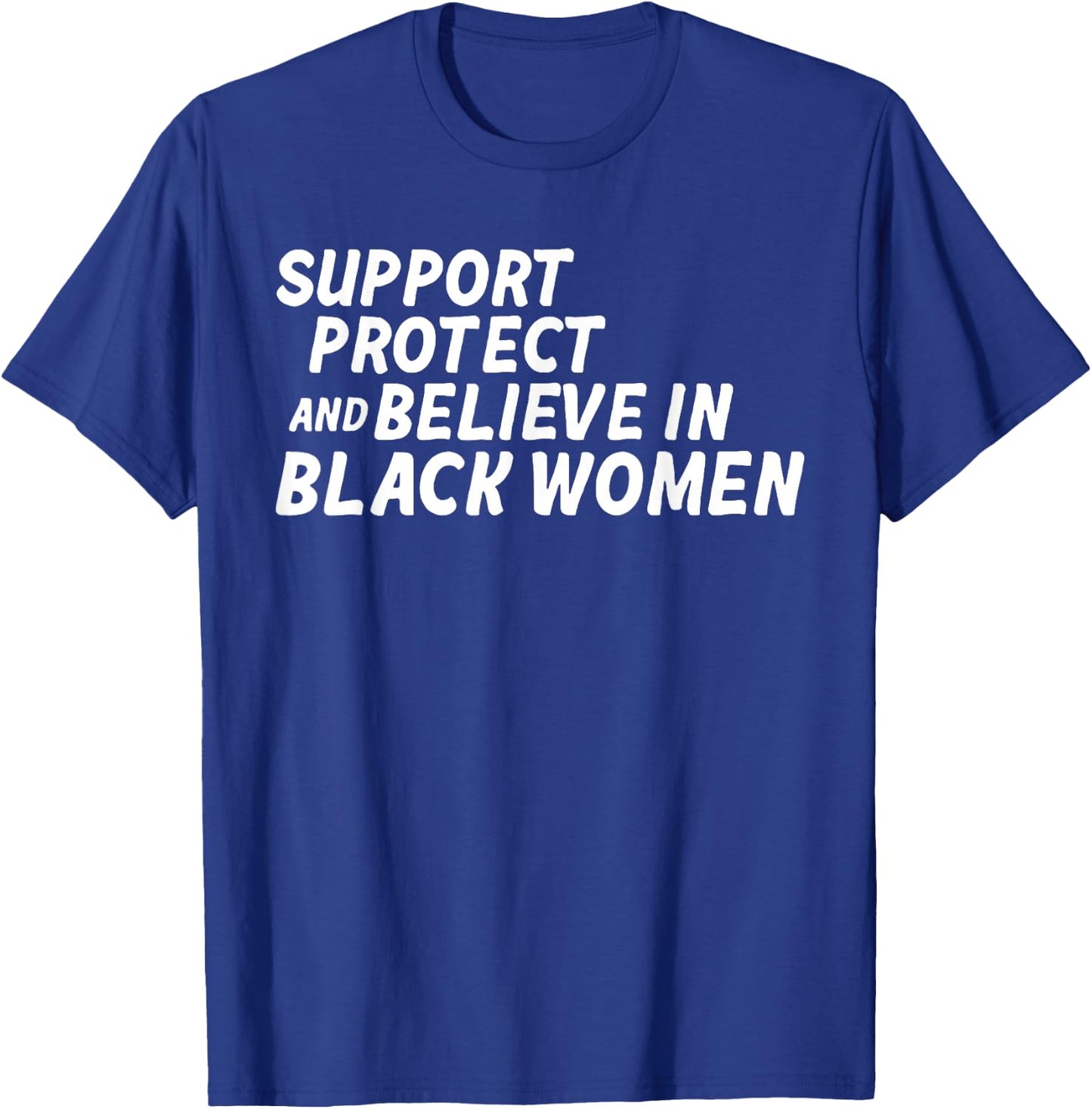 Support Protect And Believe In Black Women T-Shirt - T-Shirt | Royal