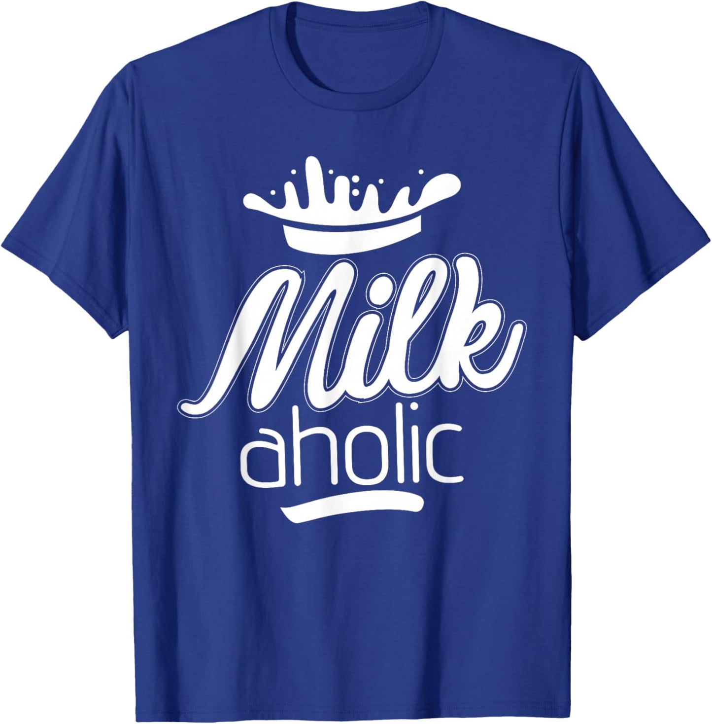 Funny Milk Aholic Milkaholic Milk Drinker Farmers T-Shirt - T-Shirt | Royal