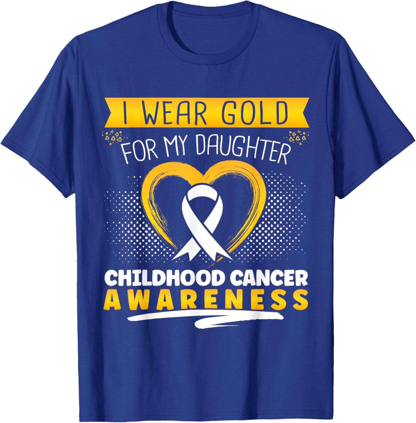 Childhood Cancer I Wear Gold For My Daughter Heart T-Shirt - T-Shirt | Royal