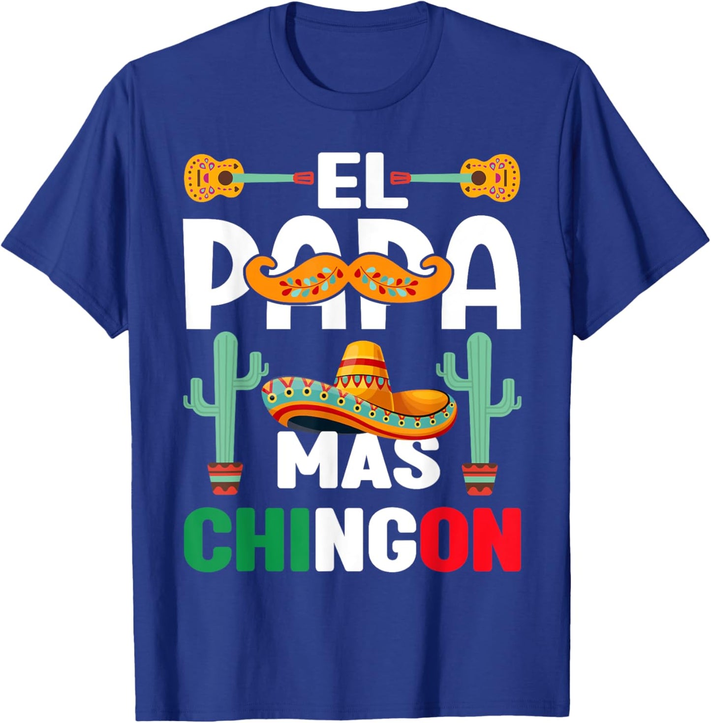 Cinco De Mayo El Papa Mas Chingon Mexican Fiesta T-Shirt - T-Shirt | Royal