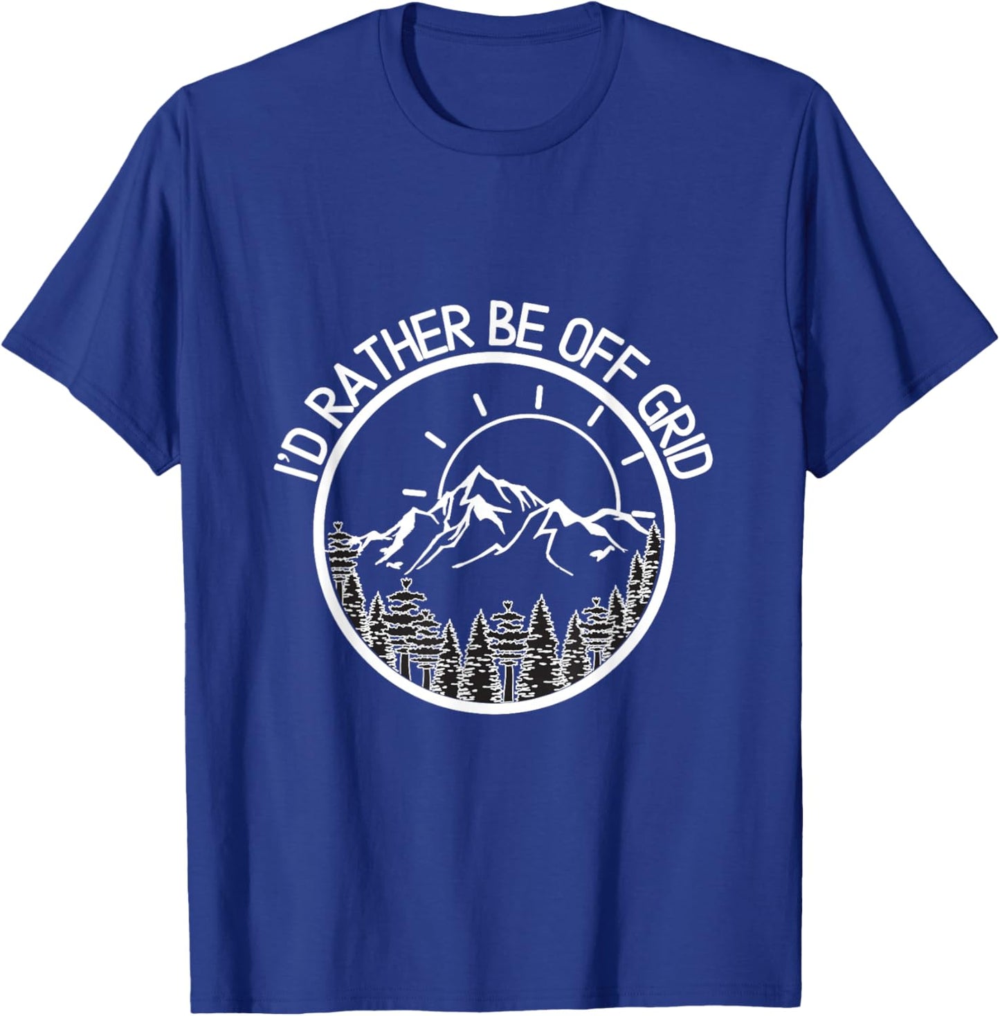 I'd Rather Be Off Grid, Off Grid Happy Camping Mountain T-Shirt - T-Shirt | Royal