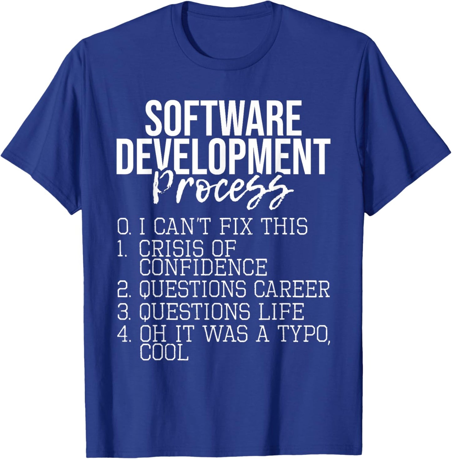 Software Development Process - Coding Programmer Coder T-Shirt - T-Shirt | Royal