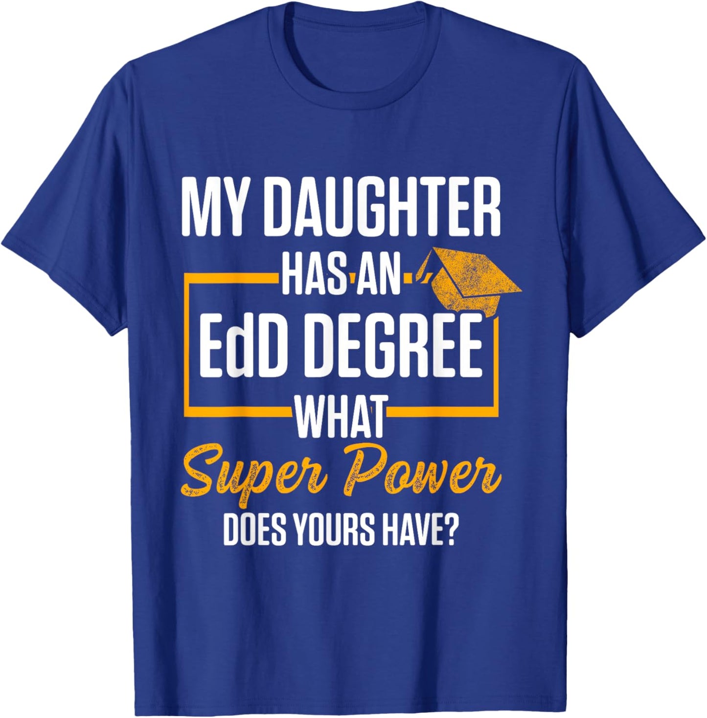 EdD Doctor of Education Daughter Doctorate Graduation T-Shirt - T-Shirt | Royal