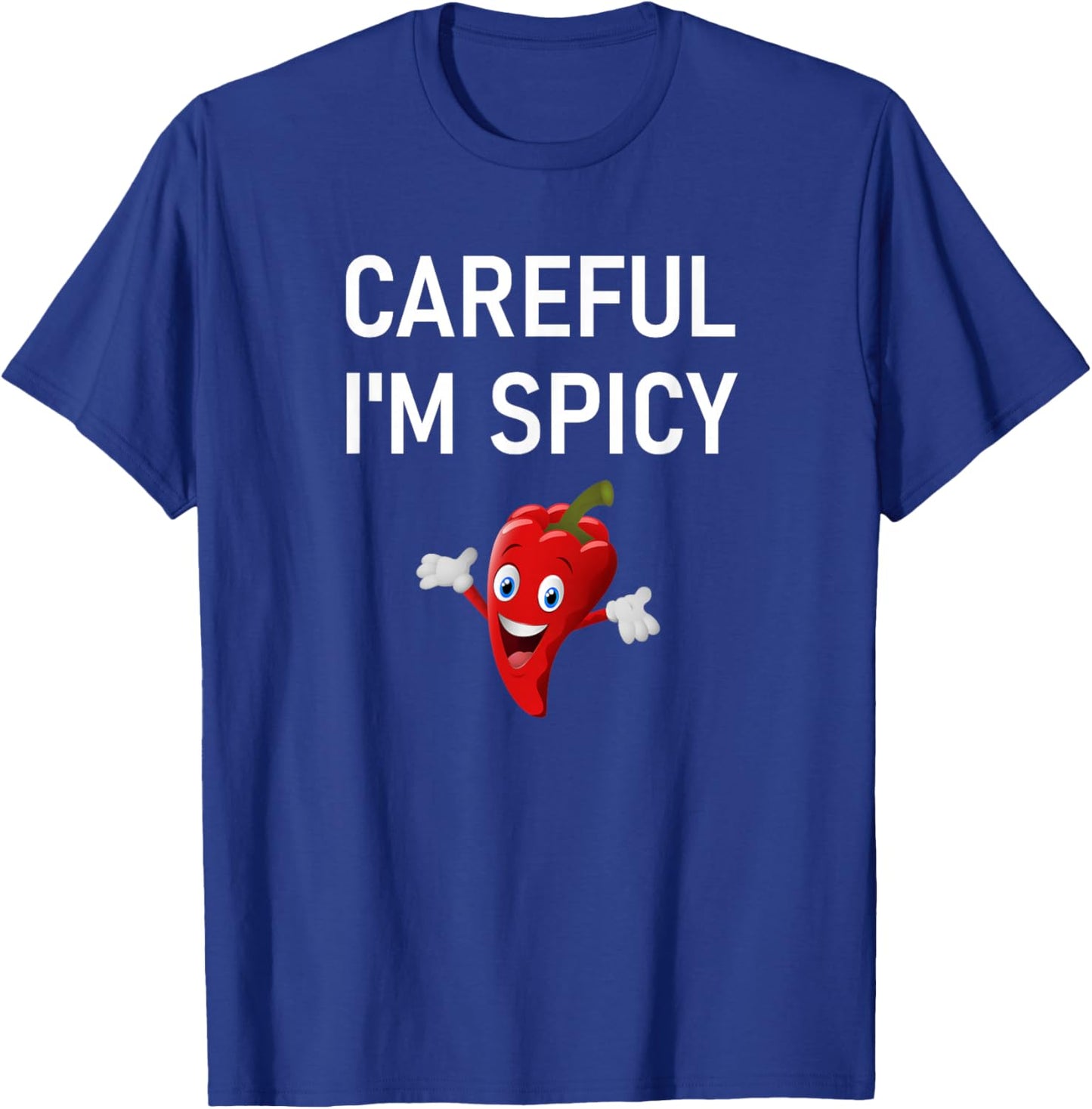 Careful I'm Spicy, Pepper, Funny, Jokes, Sarcastic T-Shirt - T-Shirt | Royal