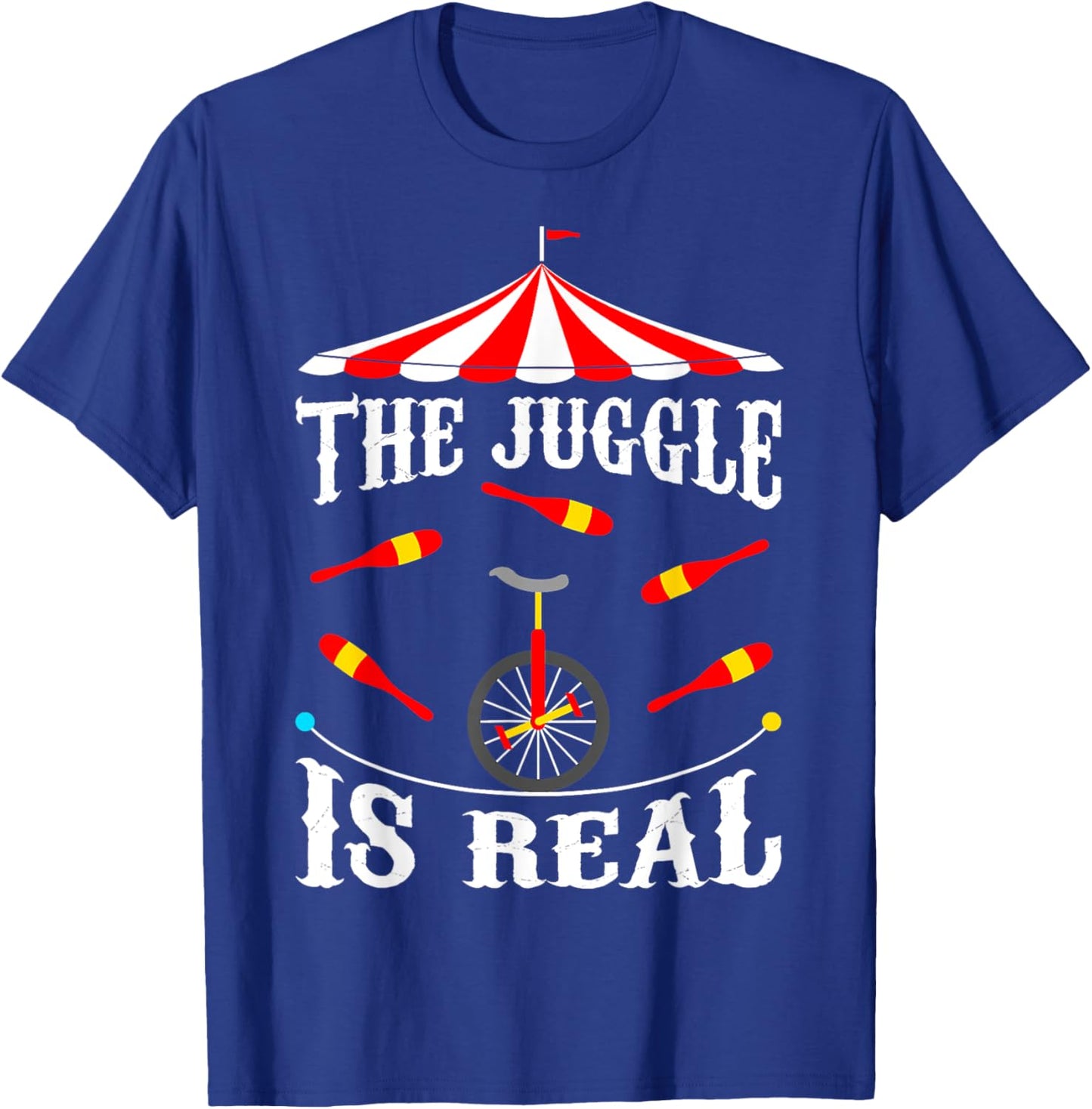 Circus The Juggle Is Real Circus Performer Juggler T-Shirt - T-Shirt | Royal