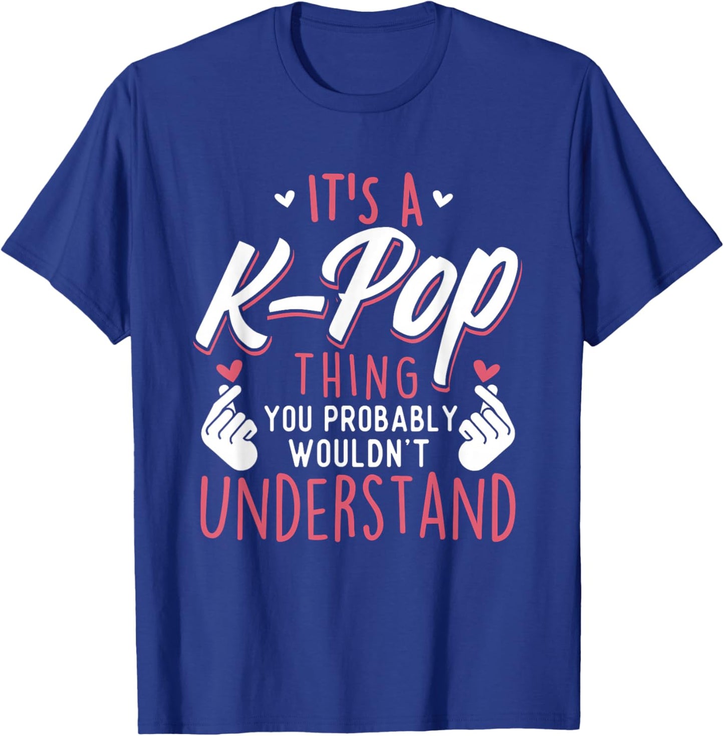 It's A K-Pop Thing - Funny Korean Music Korea T-Shirt - T-Shirt | Royal
