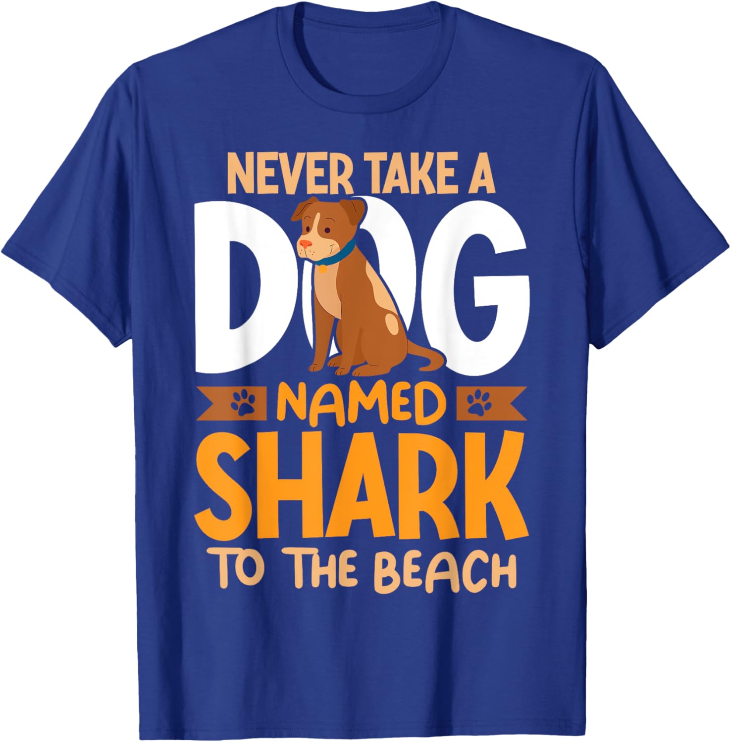 Never Take A Dog Named Shark To The Beach Funny Dog Men Women Girls Kids T-Shirt - T-Shirt | Royal