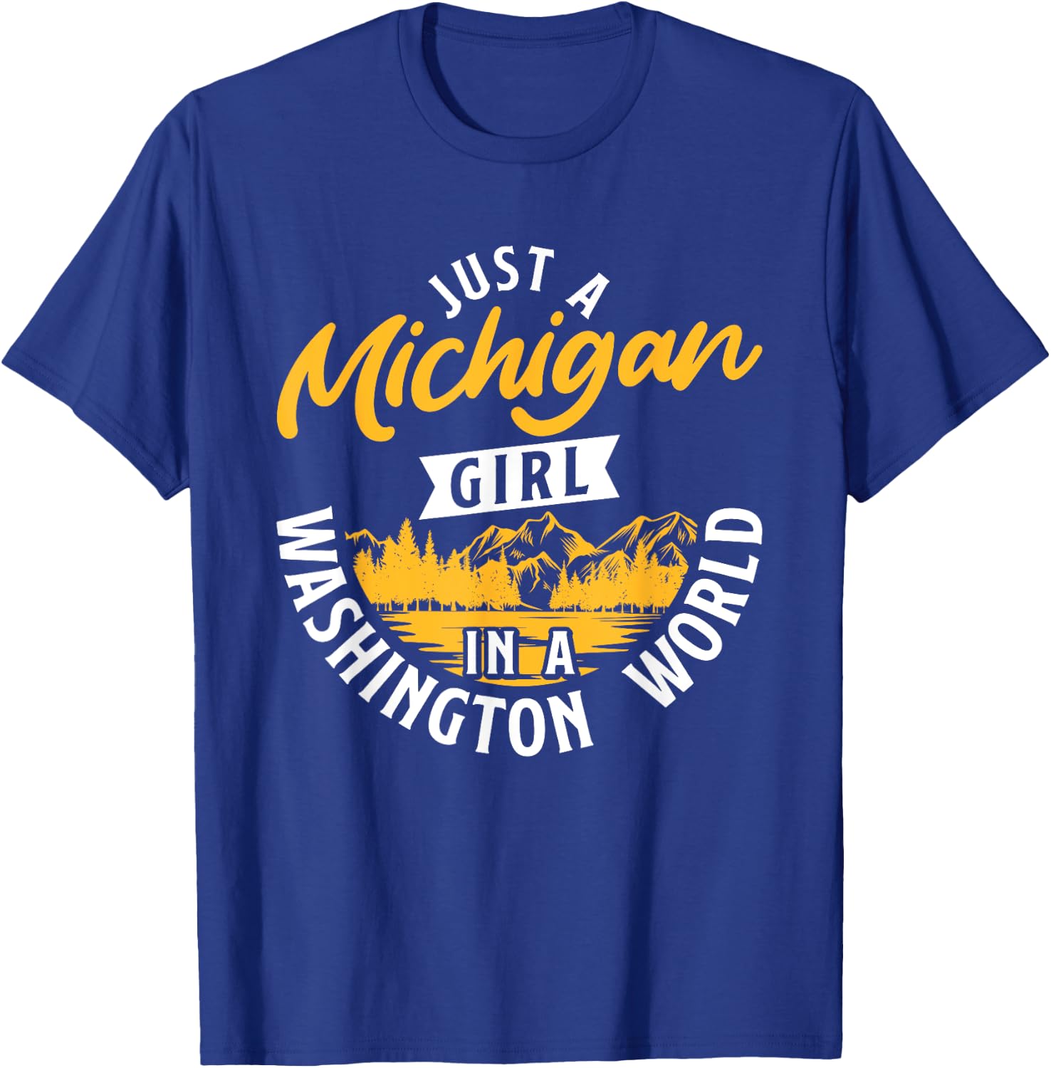 Just A Michigan Girl In A Washington World Michiganders T-Shirt - T-Shirt | Royal