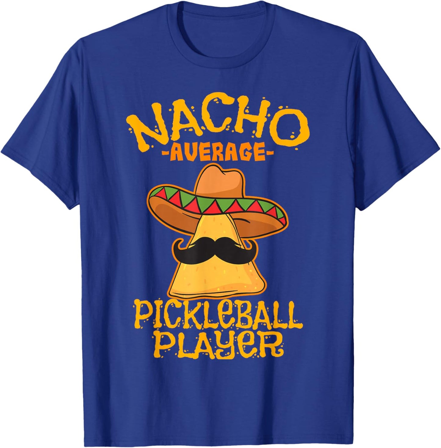 Nacho Average Pickleball Player Mexican Sport Cinco De Mayo T-Shirt - T-Shirt | Royal
