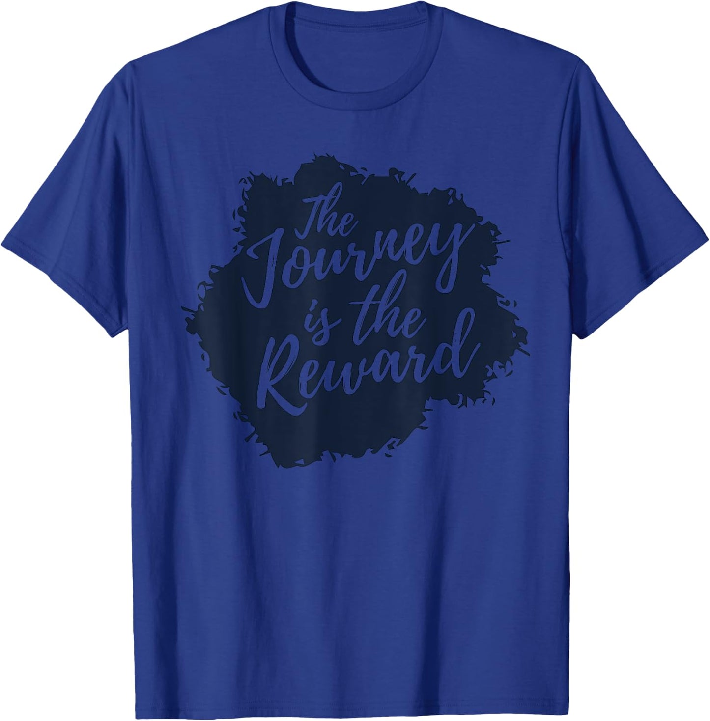 The Journey is the Reward, Inspirational Quote T-Shirt - T-Shirt | Royal