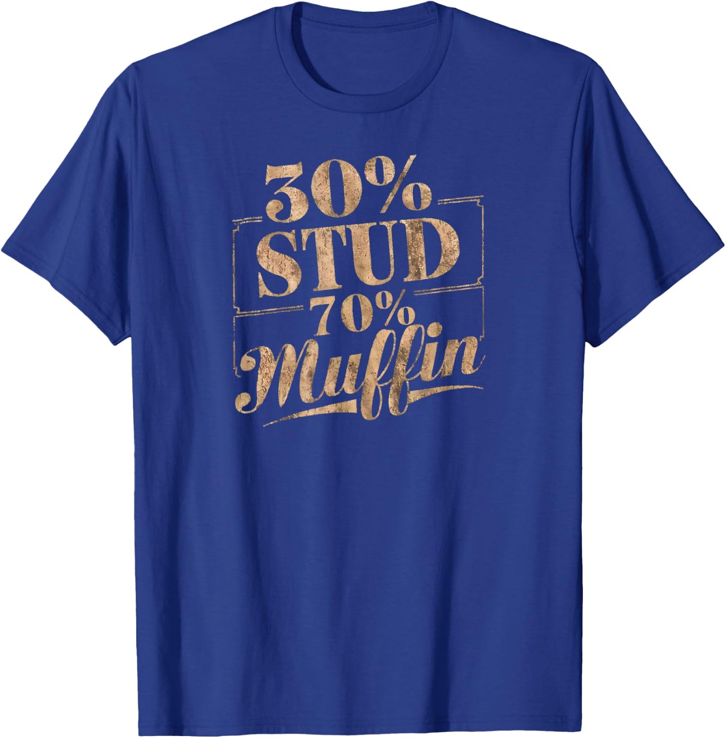 30% Stud 70% Muffin Vintage Retro Funny Joke Sarcasm T-Shirt - T-Shirt | Royal