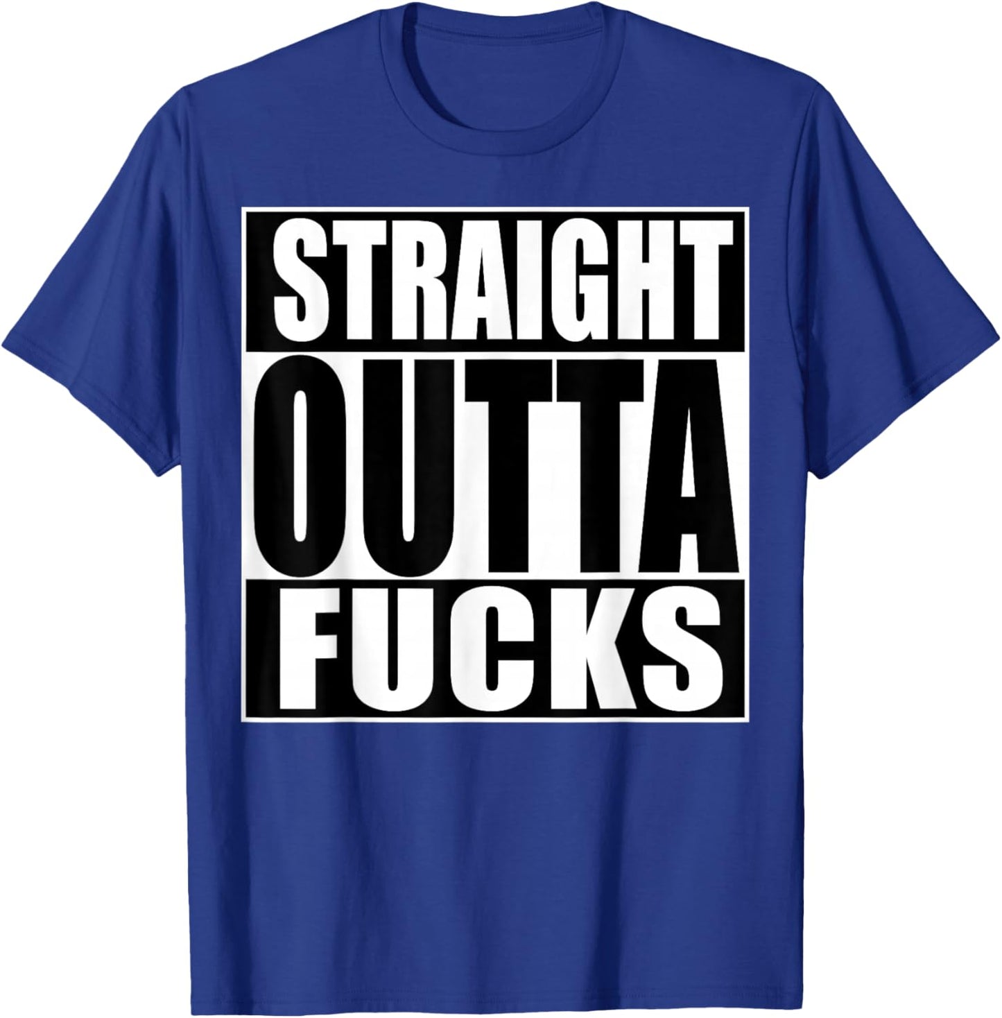 Straight Outta Fucks Funny Zero Fucks Given T-Shirt - T-Shirt | Royal