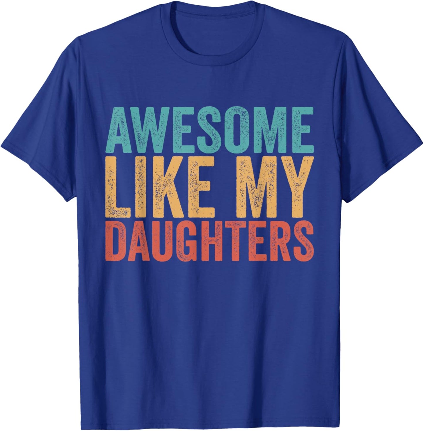 Awesome Like My Daughters Mom Dad Mother's Day Father's Day T-Shirt - T-Shirt | Royal