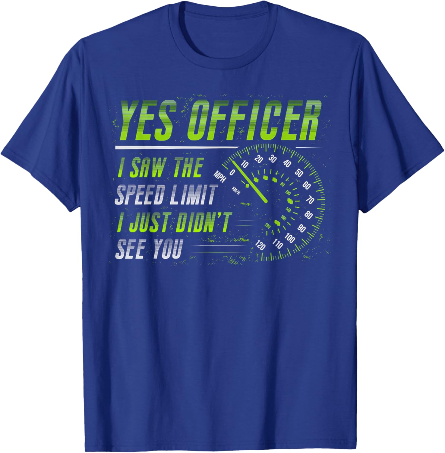 Yes Officer I Saw The Speed Limit Car Lover T-Shirt - T-Shirt | Royal