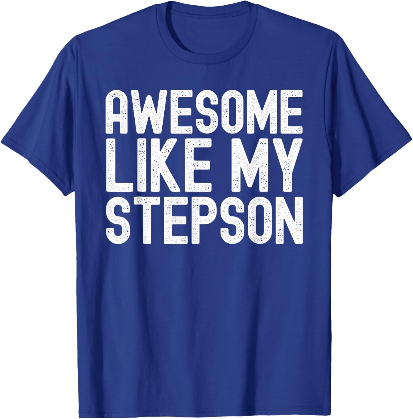 Awesome Like My Stepson Son Funny Fathers Day Dad T-Shirt - T-Shirt | Royal
