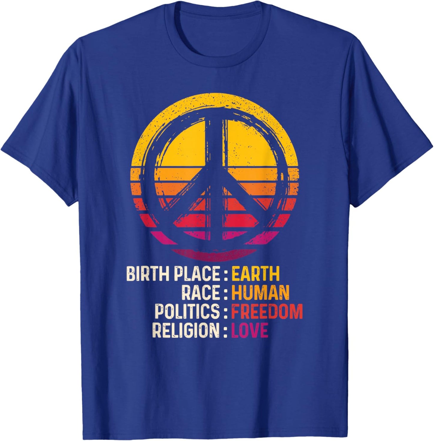 Peace Sign Birth Place Earth Race Human Religion Love T-Shirt - T-Shirt | Royal