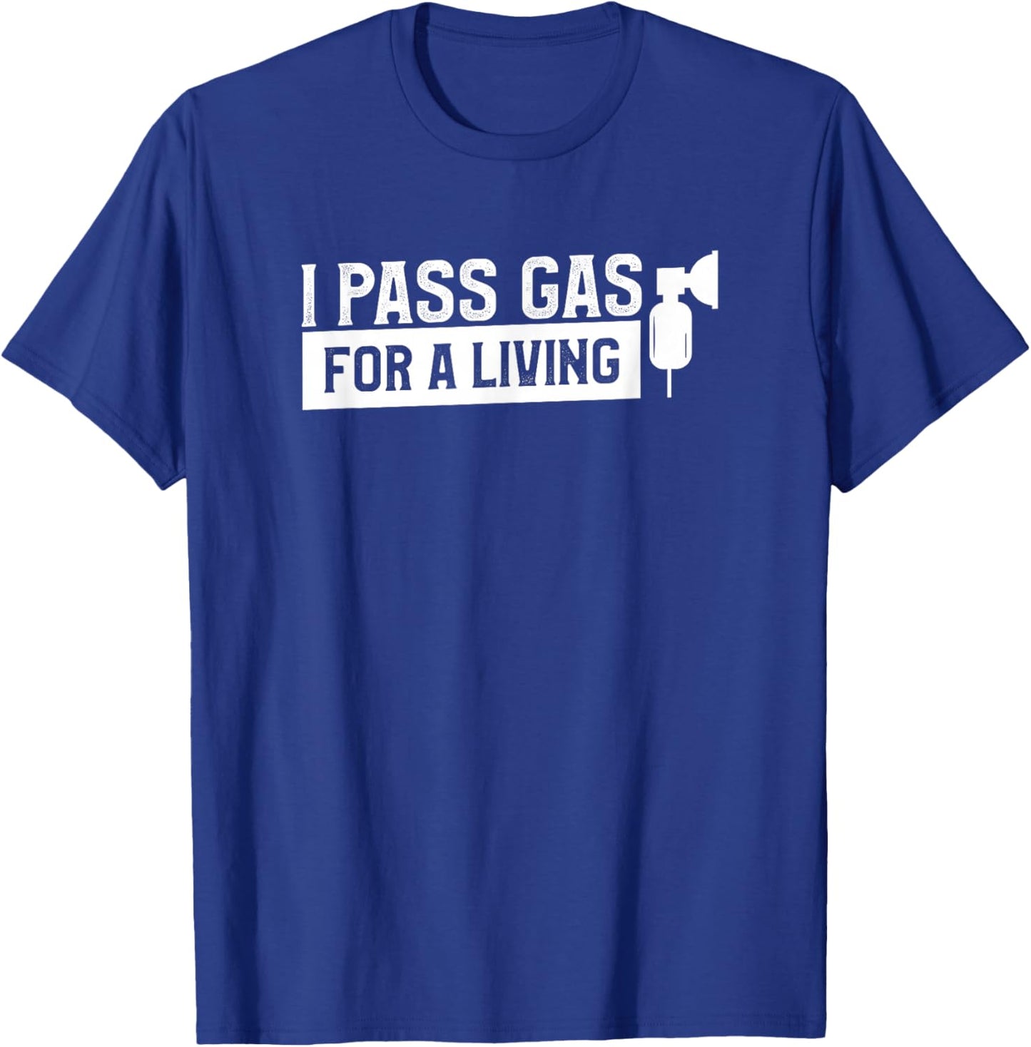 I Pass Gas For A Living Funny Anesthesia Anesthesiologist T-Shirt - T-Shirt | Royal