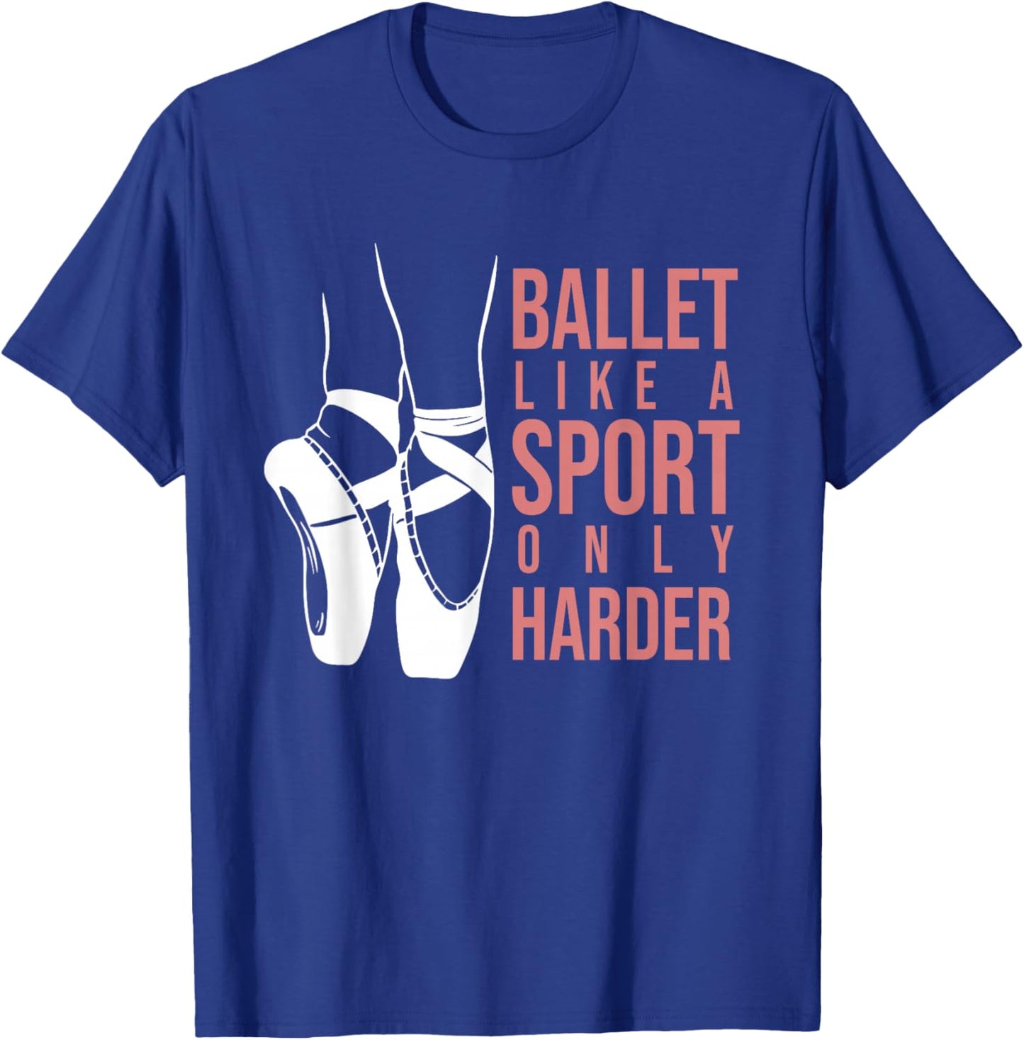 Ballet Like A Sport Only Harder En Pointe Ballerina Ballet T-Shirt - T-Shirt | Royal