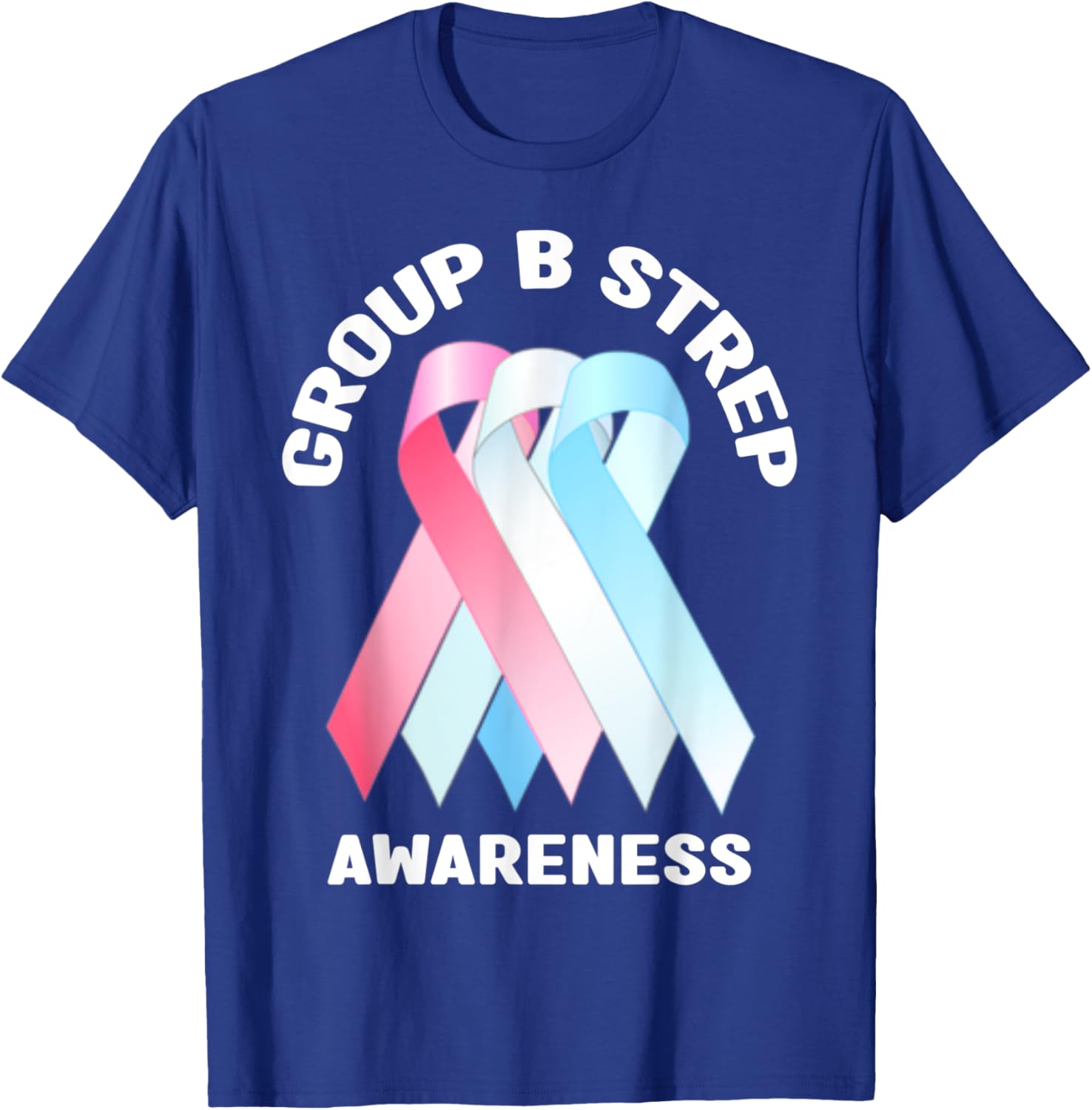 Group B Strep Awareness Shirt - Group B Strep Awareness T-Shirt - T-Shirt | Royal