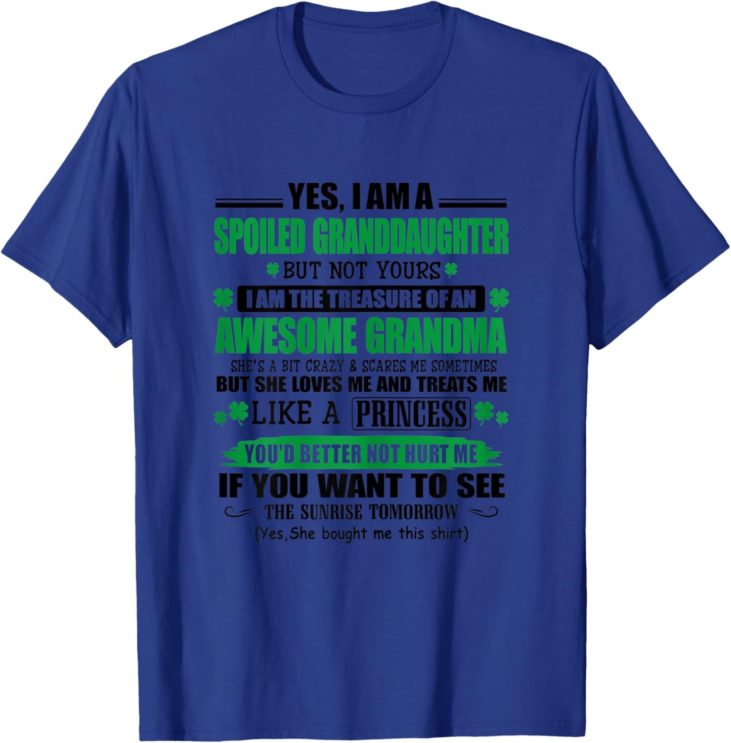 Yes, I Am A Spoiled Granddaughter But Not Yours T-Shirt - T-Shirt | Royal