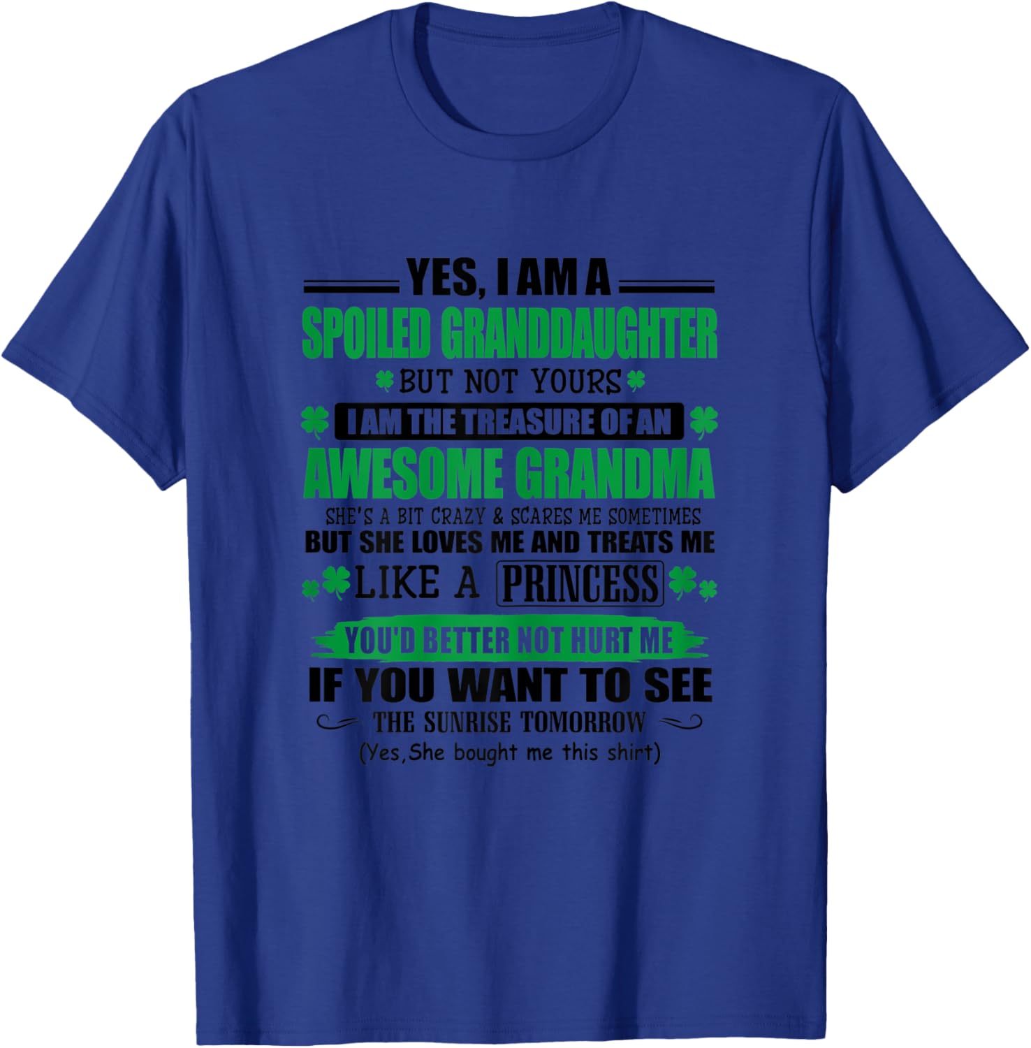 Yes, I Am A Spoiled Granddaughter But Not Yours T-Shirt - T-Shirt | Royal