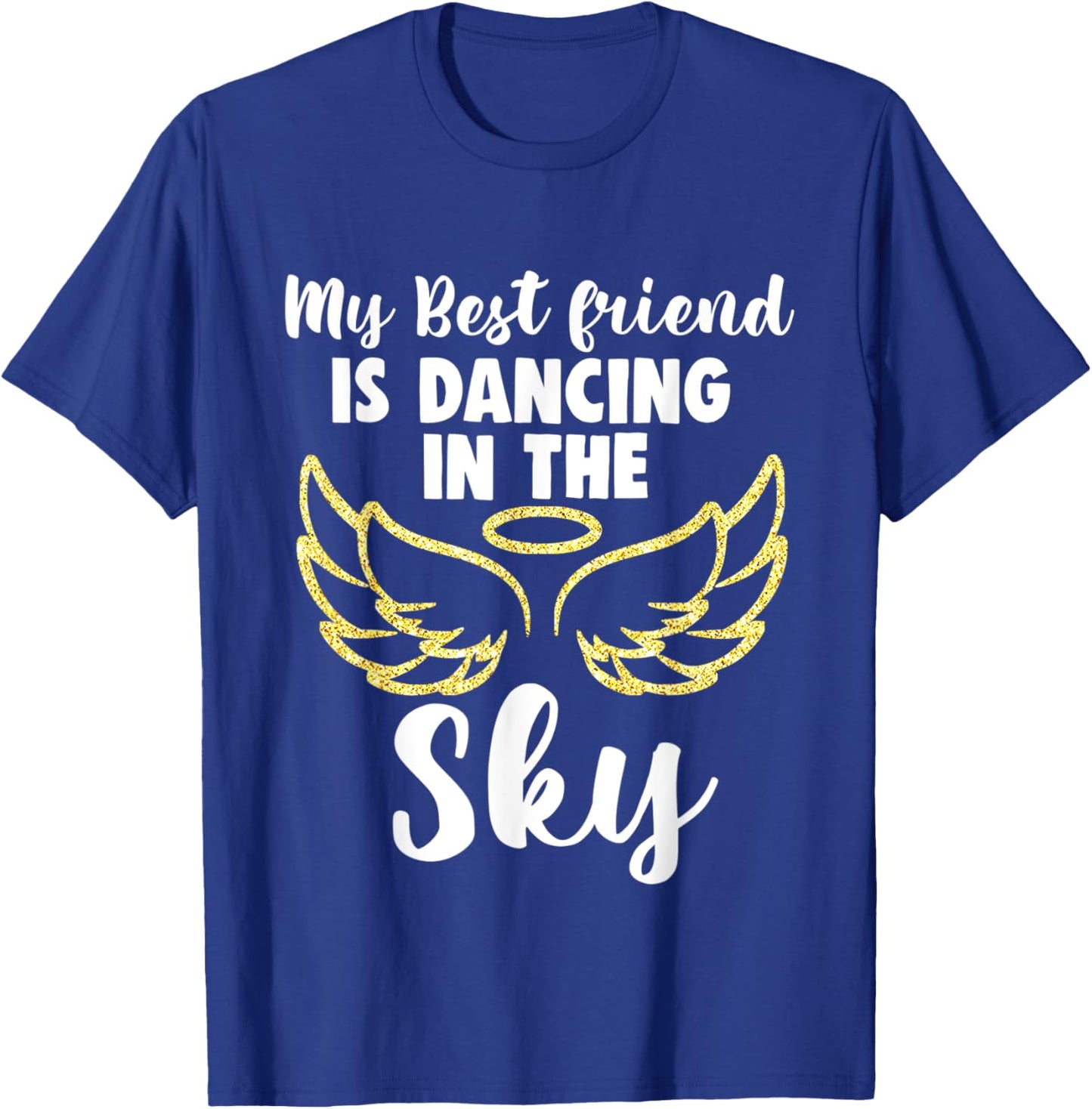 My Friend is Dancing in the Sky Wings in Memory Memorial T-Shirt - T-Shirt | Royal
