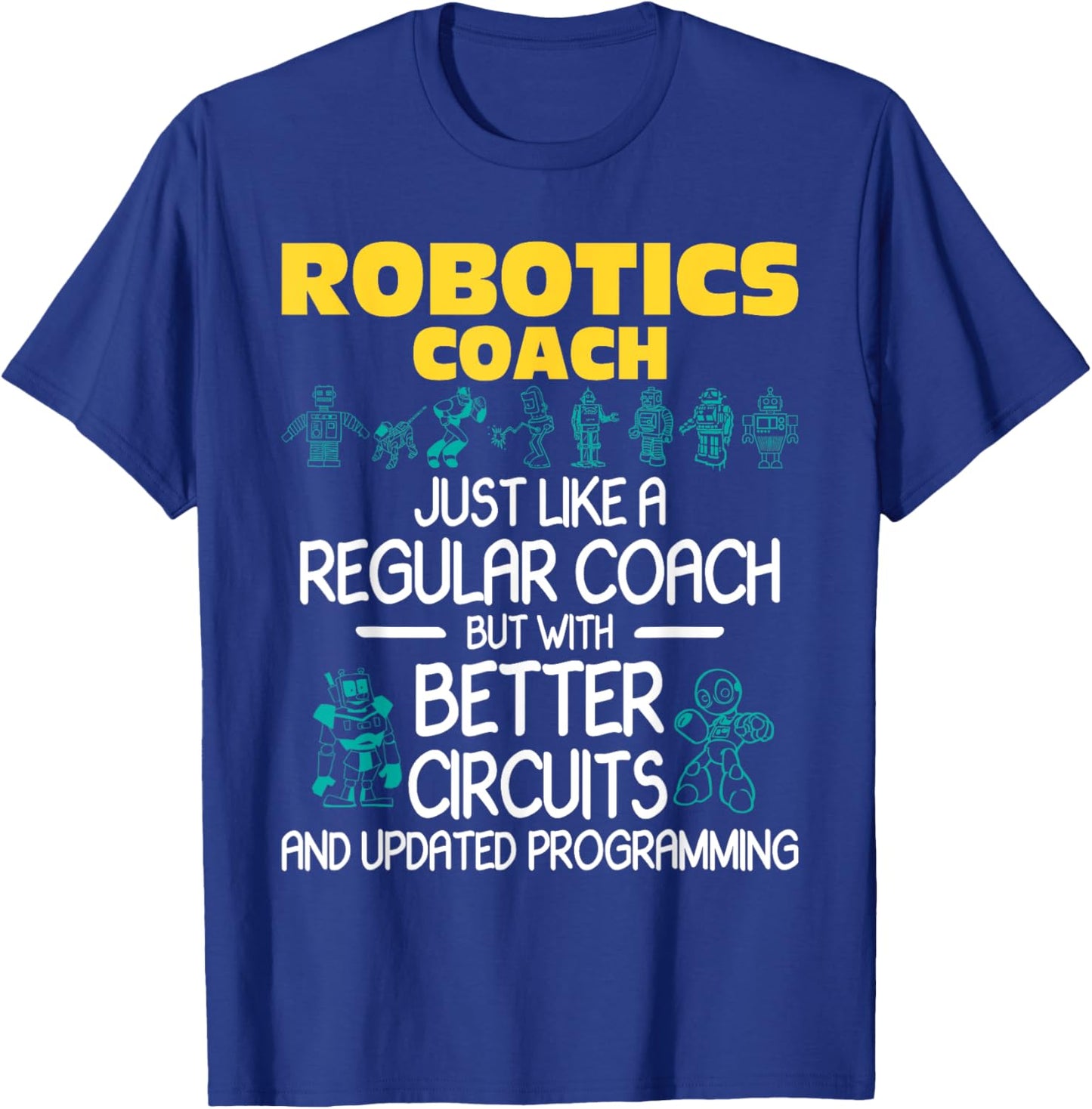 Robotics Coach - Robot Builder Engineer Engineering T-Shirt - T-Shirt | Royal