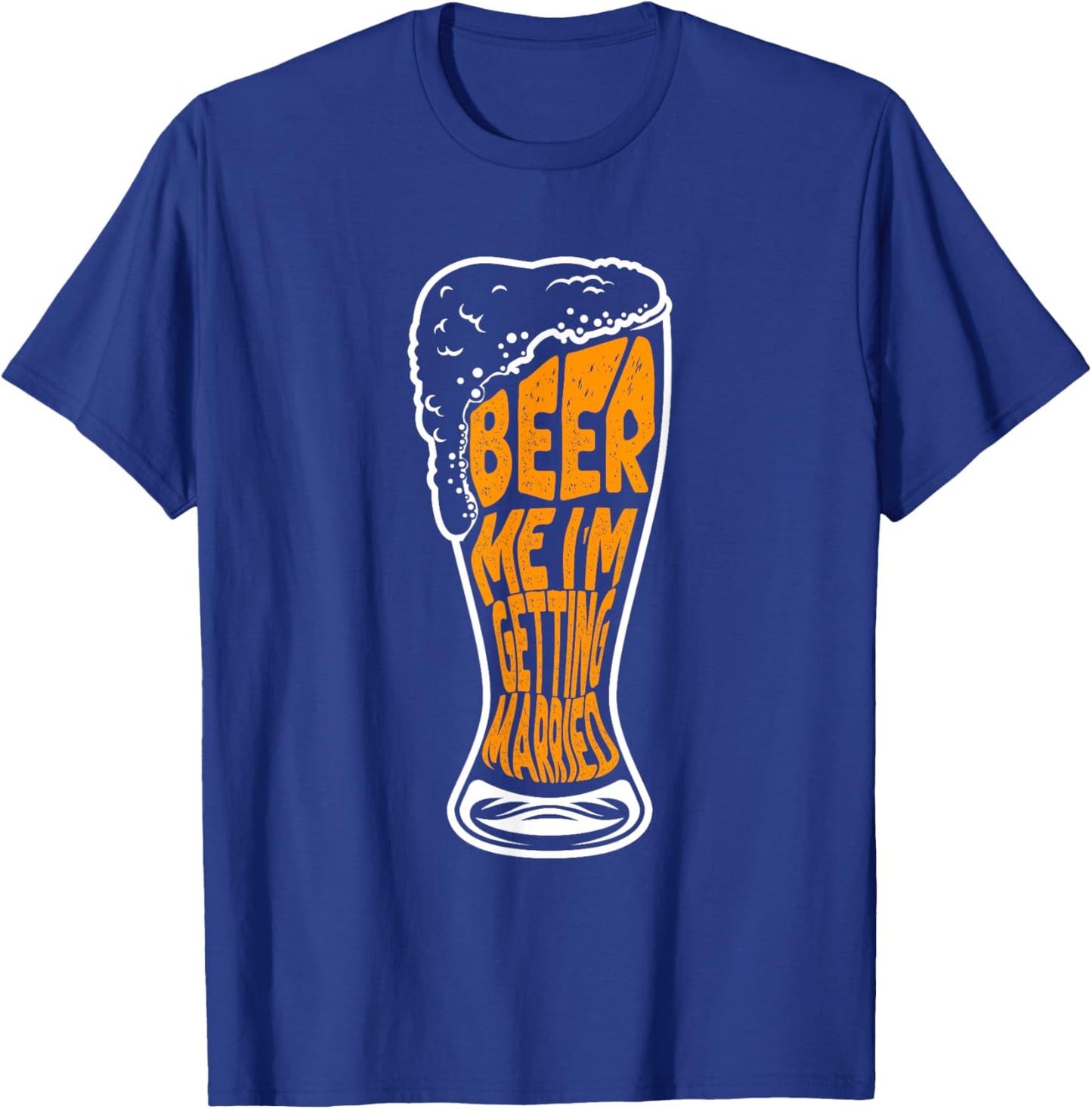 Beer Me I'm Getting Married T-Shirt - T-Shirt | Royal