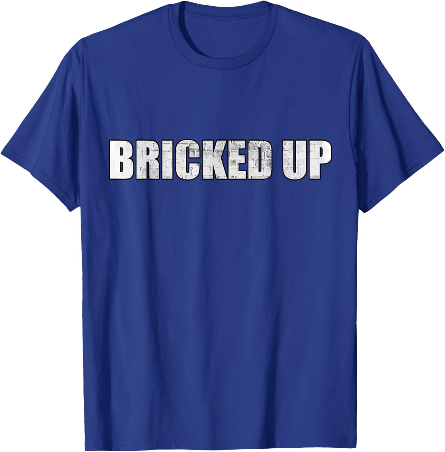 Bricked Up - All Bricked Up Masonry Meme T-Shirt - T-Shirt | Royal