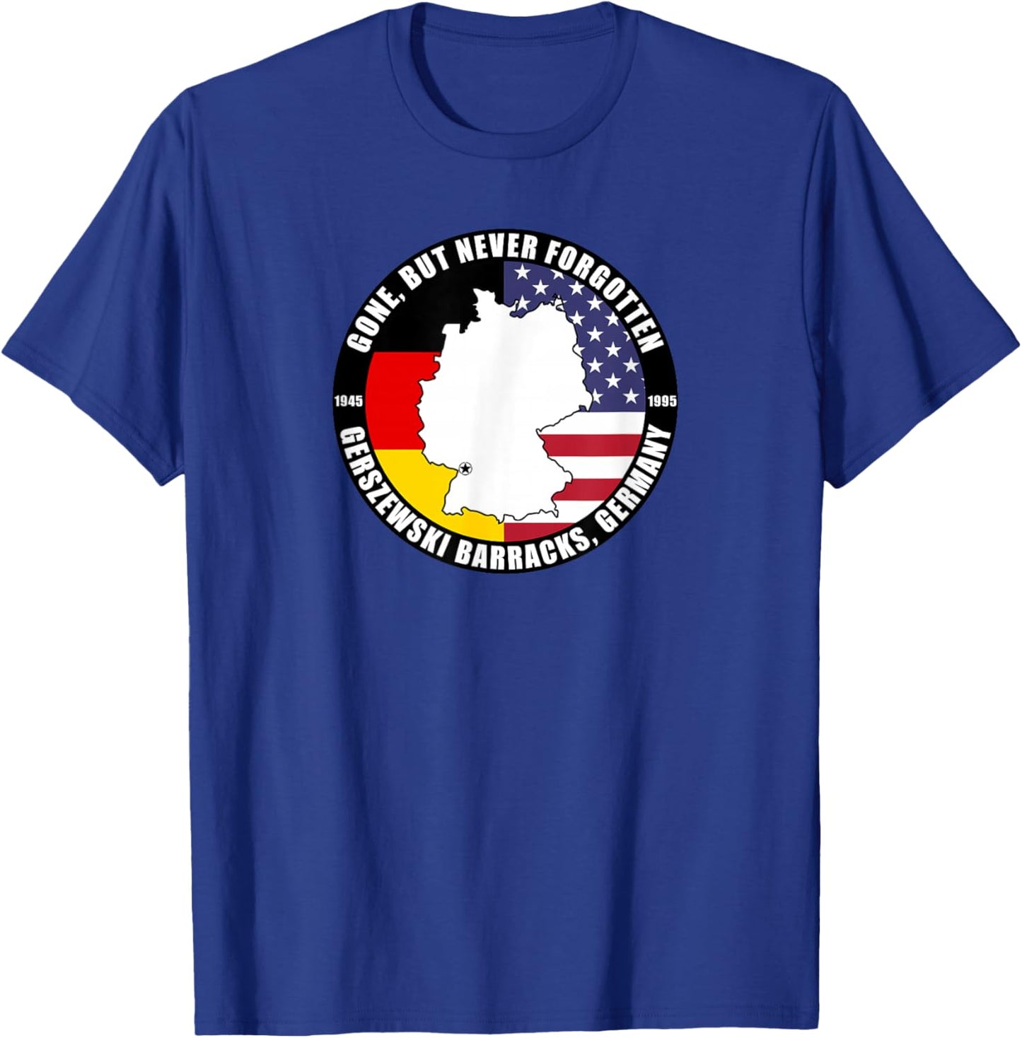 Gone But Never Forgotten Gerszewski Barracks Germany Veteran T-Shirt - T-Shirt | Royal