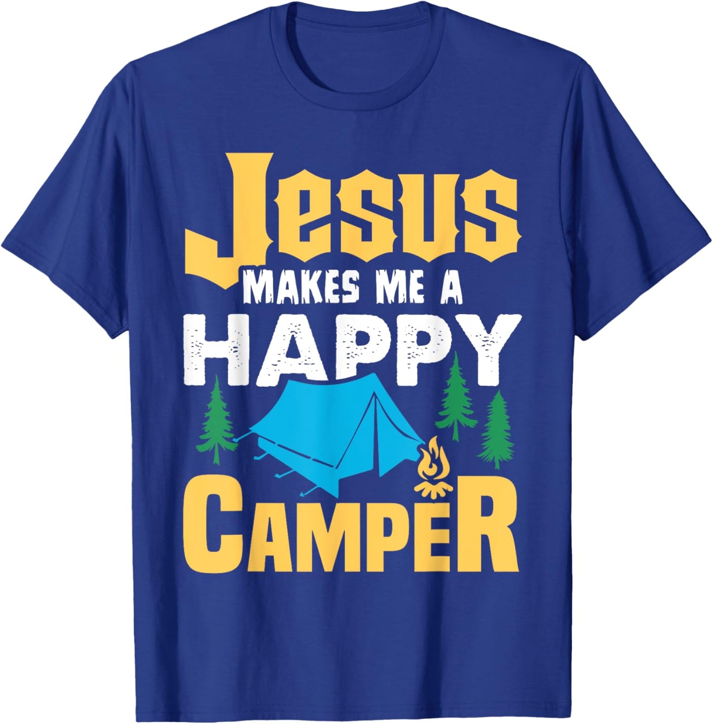 Jesus Makes Me A Happy Camper Camping Lover Funny T-Shirt - T-Shirt | Royal