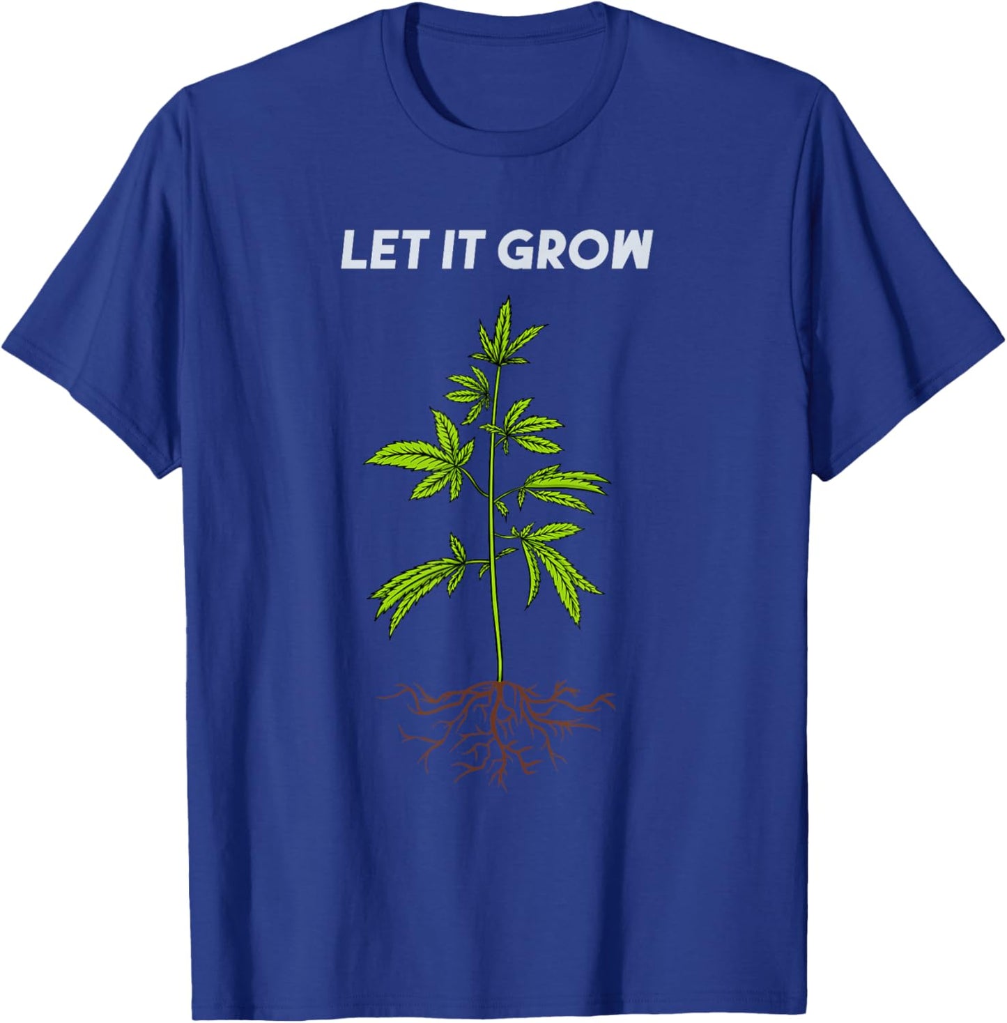Let It Grow Weed 420 Cannabis Leaf Plant Ganja Roots Grower T-Shirt - T-Shirt | Royal