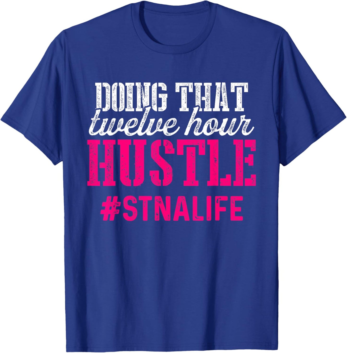 Proud STNA Funny National Nursing Week Designs STNA State Tested Nursing Assistant Twelve T-Shirt - T-Shirt | Royal
