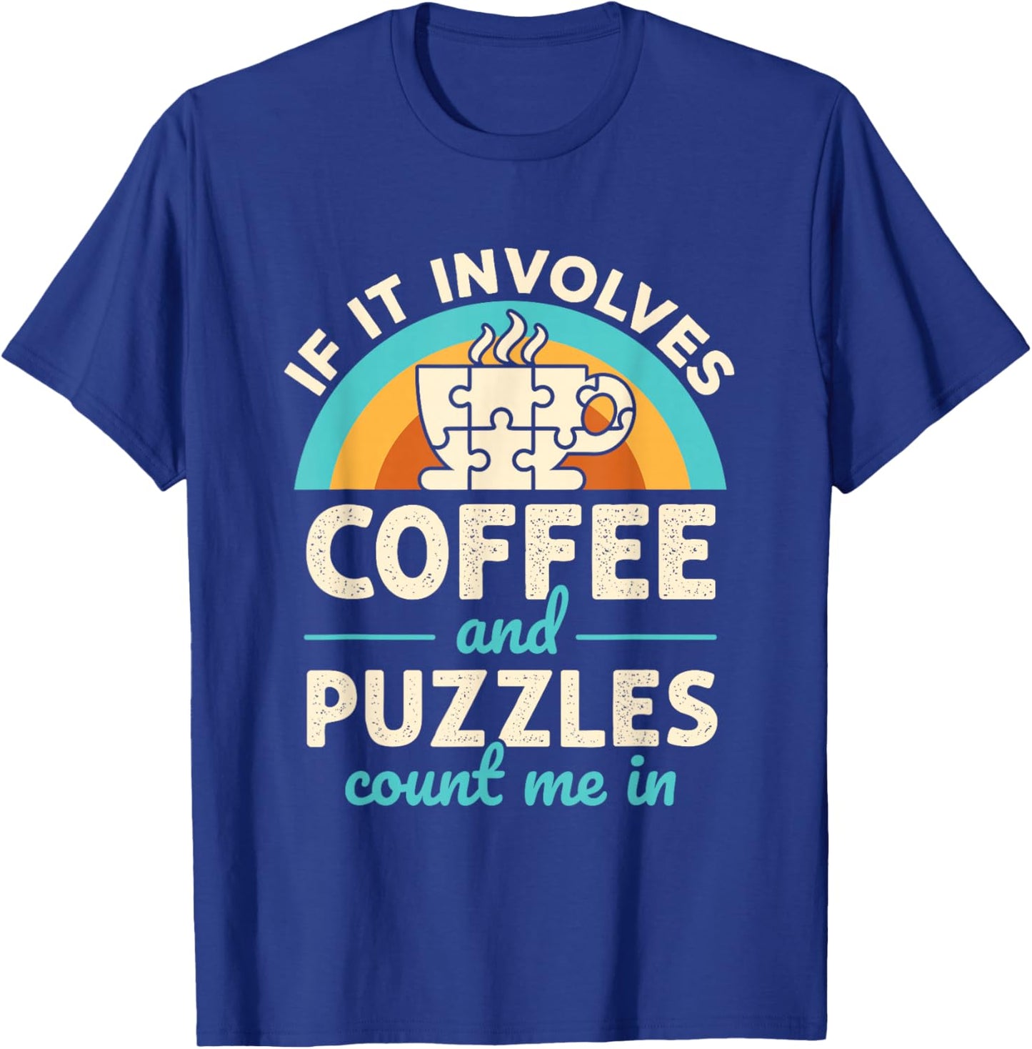 If it Involves Coffee and Puzzles Count Me In Jigsaw Puzzle T-Shirt - T-Shirt | Royal