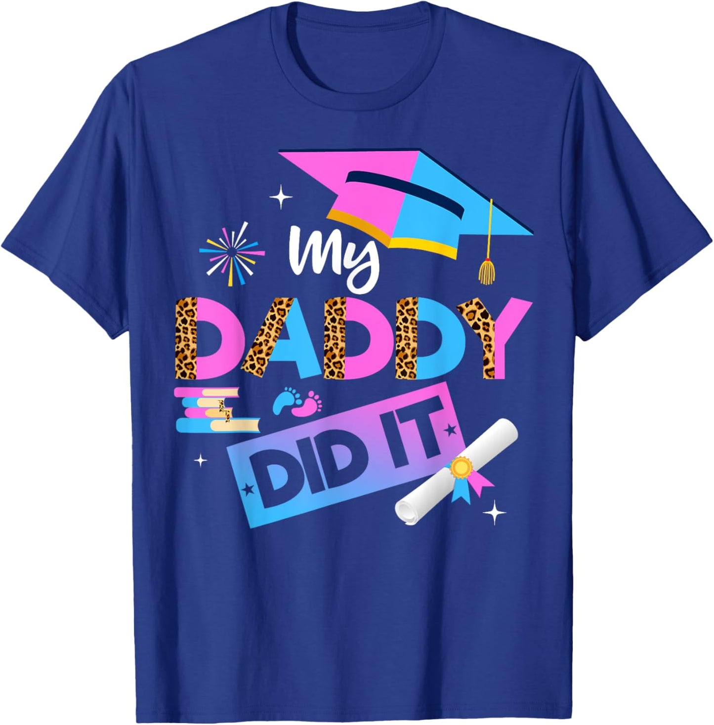 My Daddy Did It Graduation Graduated Dad Proud Children T-Shirt - T-Shirt | Royal