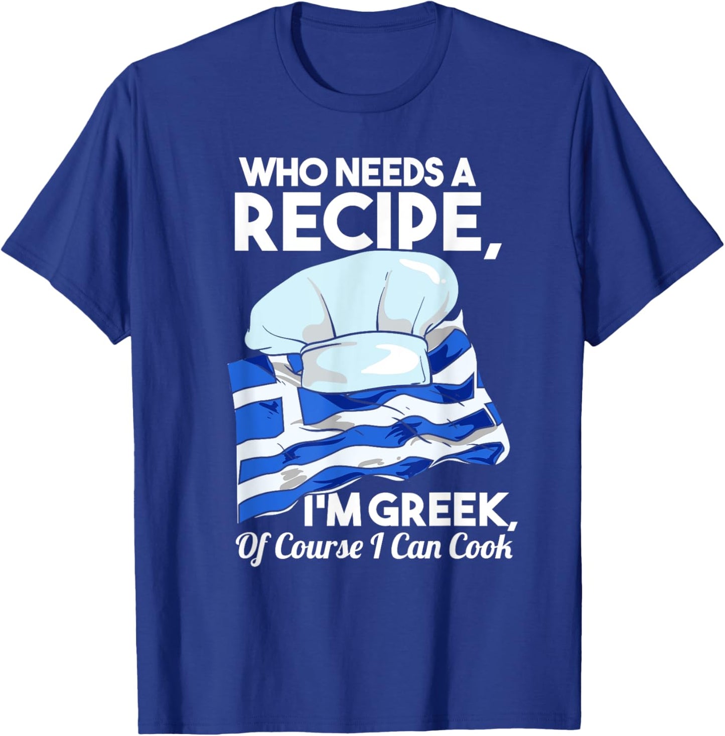 I'm Greek Of Course I Can Cook Funny Foodie Greek Flag Chef T-Shirt - T-Shirt | Royal