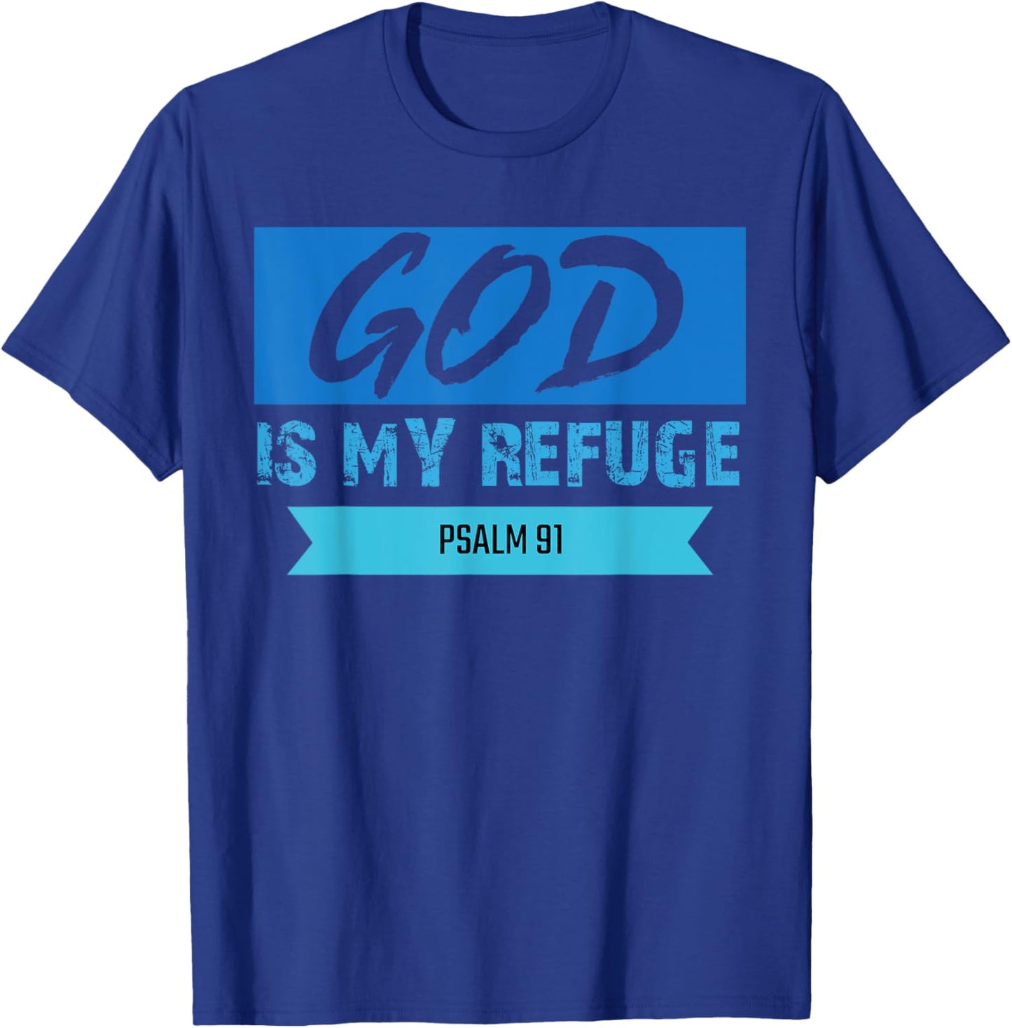 God Is My Refuge Psalm 91 Christian Bible Scripture Clothing T-Shirt - T-Shirt | Royal