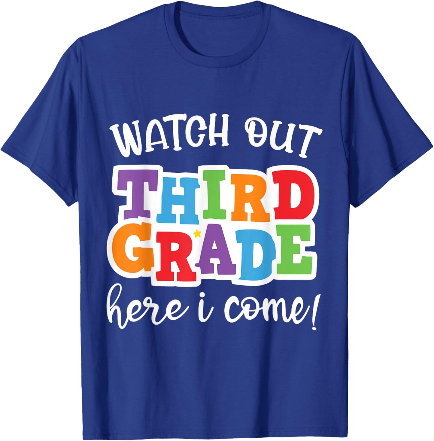 Watch Out Third Grade Here I Come Happy First Day Of School T-Shirt - T-Shirt | Royal
