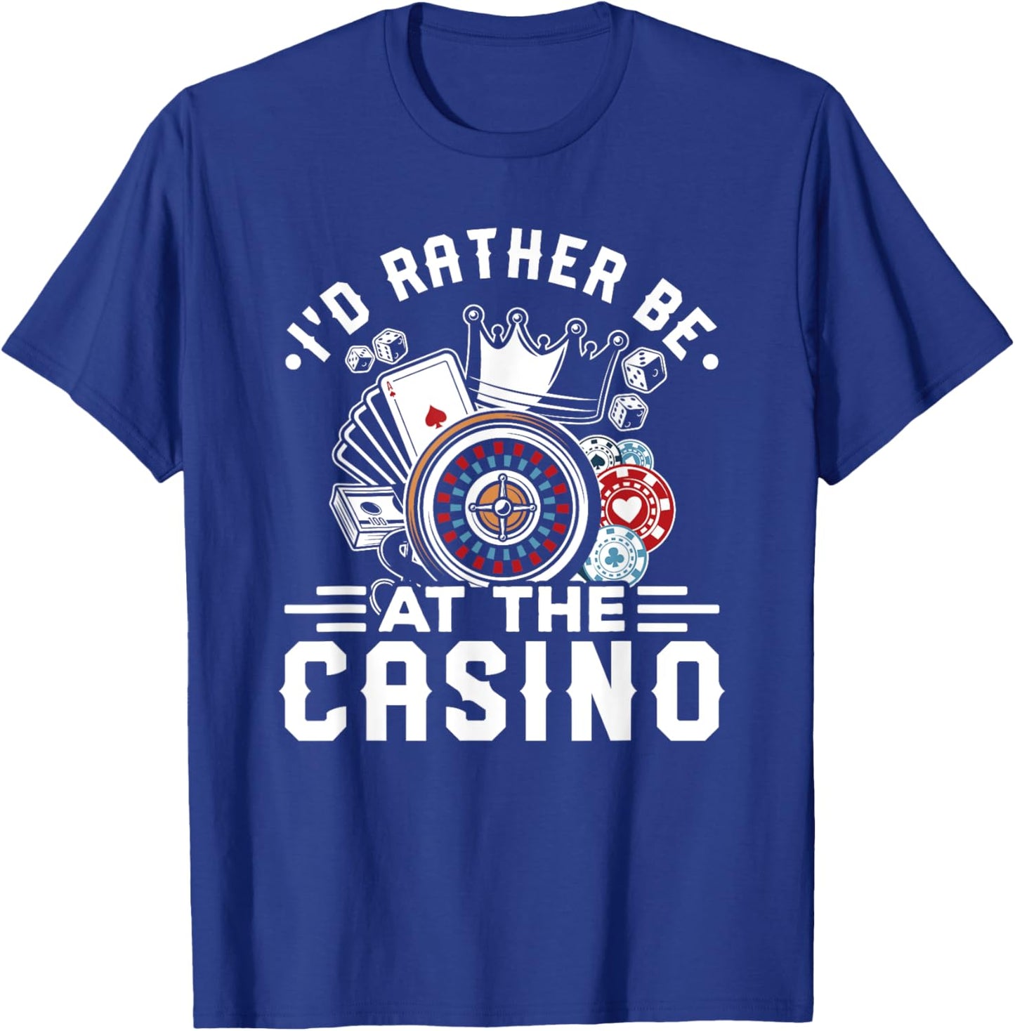 Casino Lover I'd Rather Be At The Casino Las Vegas Trip T-Shirt - T-Shirt | Royal