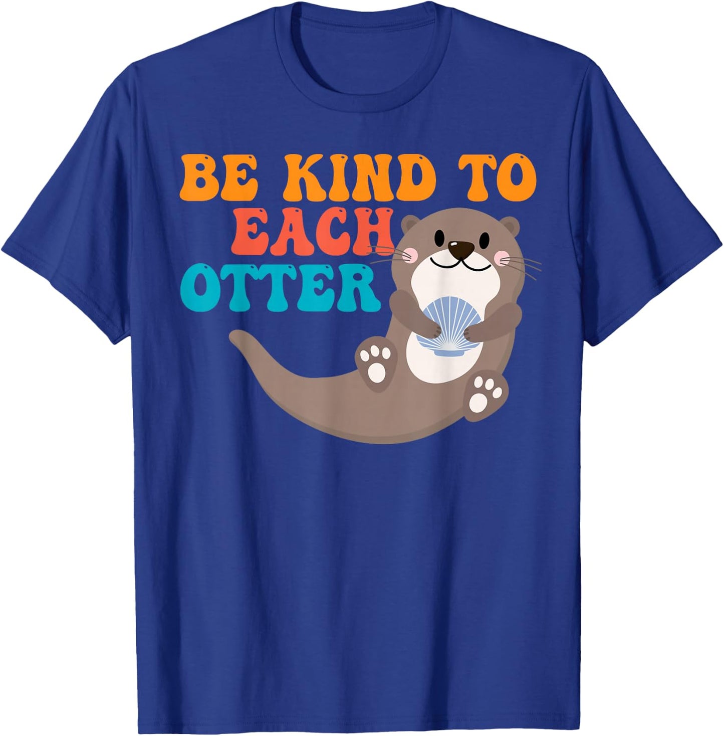Otter Pun Be Kind To Otters T-Shirt - T-Shirt | Royal