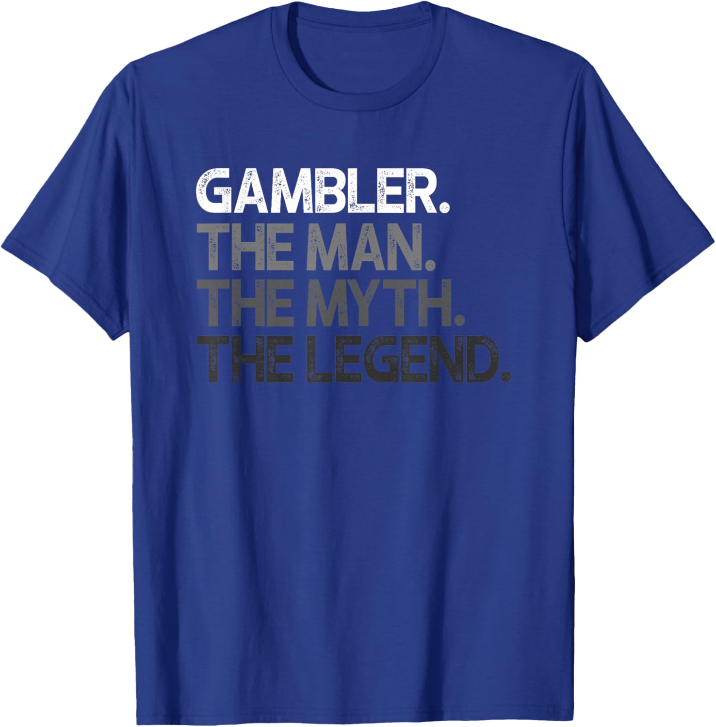 Gambler Gift Man Myth The Legend T-Shirt - T-Shirt | Royal