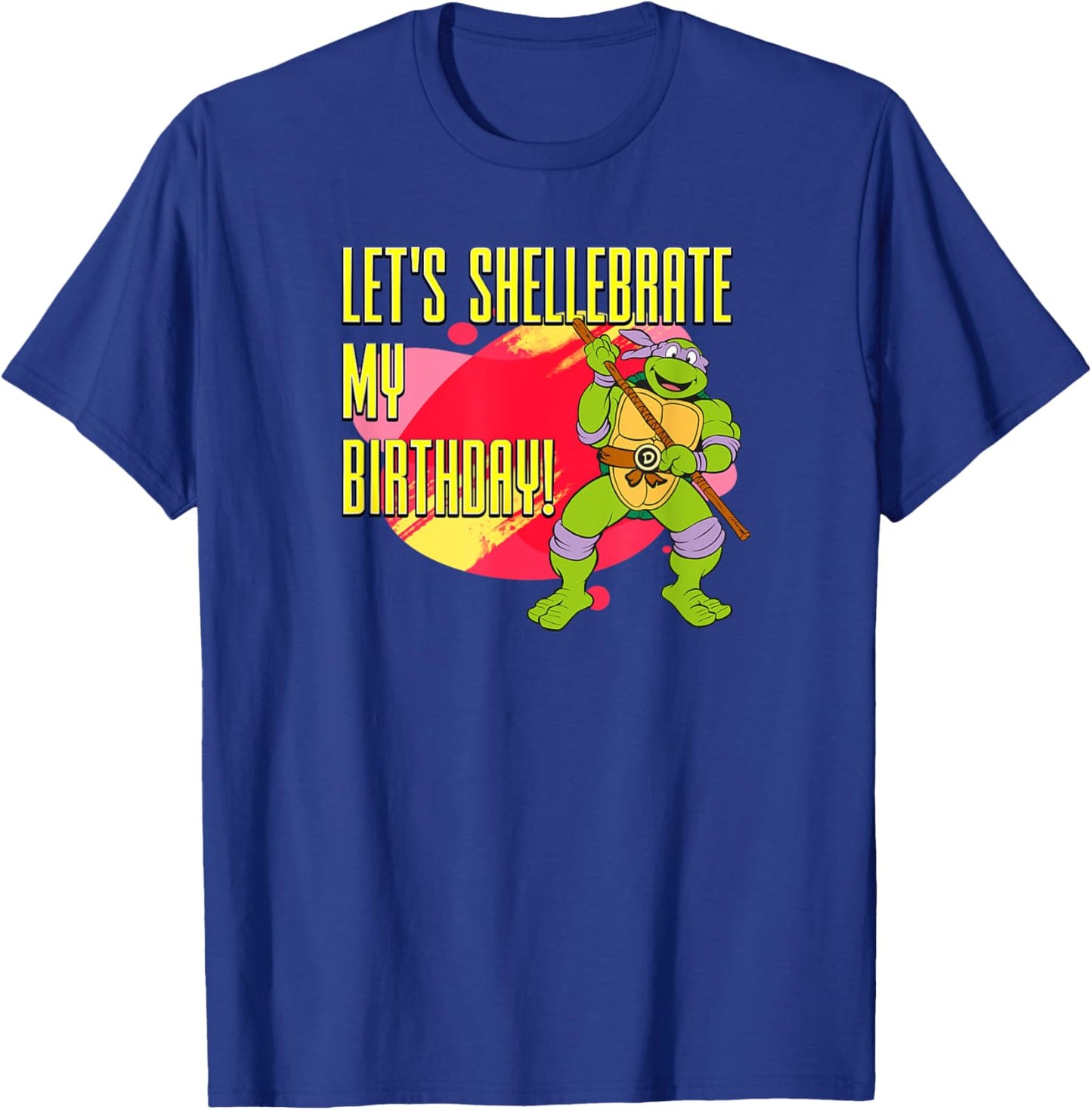 Donatello - Let's Shellebrate my Birthday! T-Shirt - T-Shirt | Royal