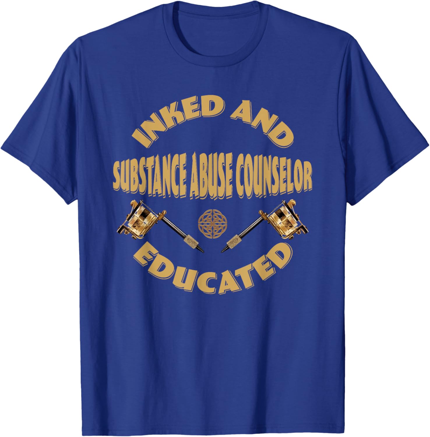 Inked and educated Substance Abuse Counselor T-Shirt - T-Shirt | Royal