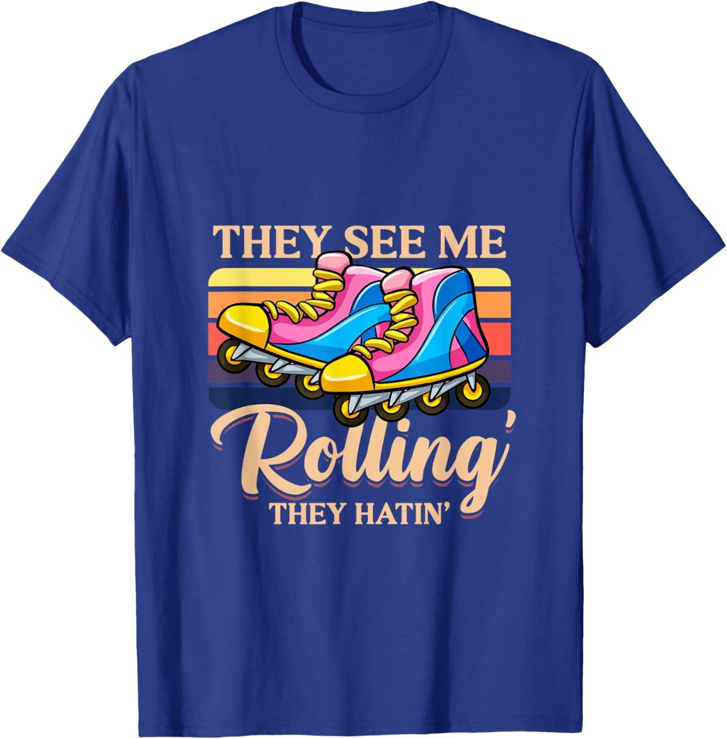 They see me rolling they hatin Roller Skates T-Shirt - T-Shirt | Royal