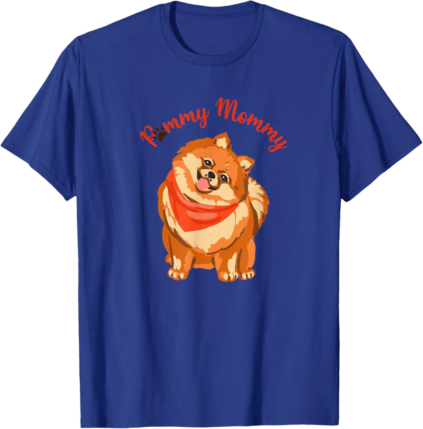 Pommy Mommy Pomeranian Lovers Pom Moms T-Shirt - T-Shirt | Royal