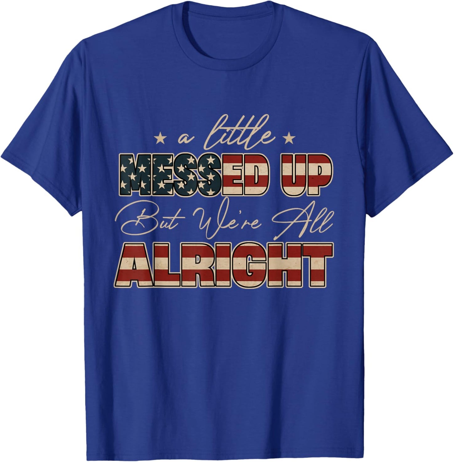 Little Messed Up But We're Alright Vintage USA Flag T-Shirt - T-Shirt | Royal